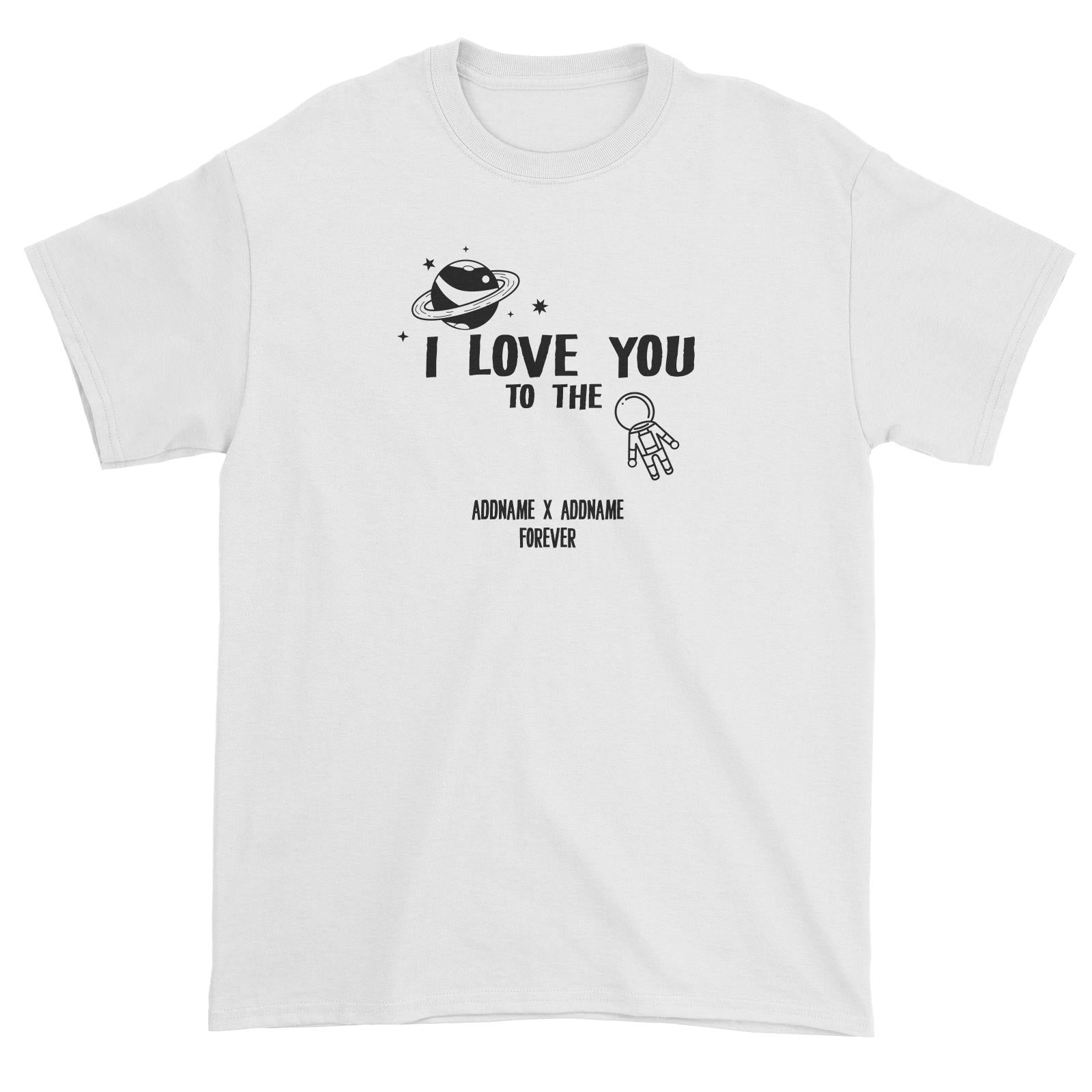 Couple Series I Love You To The Addname x Addname Forever Unisex T-Shirt
