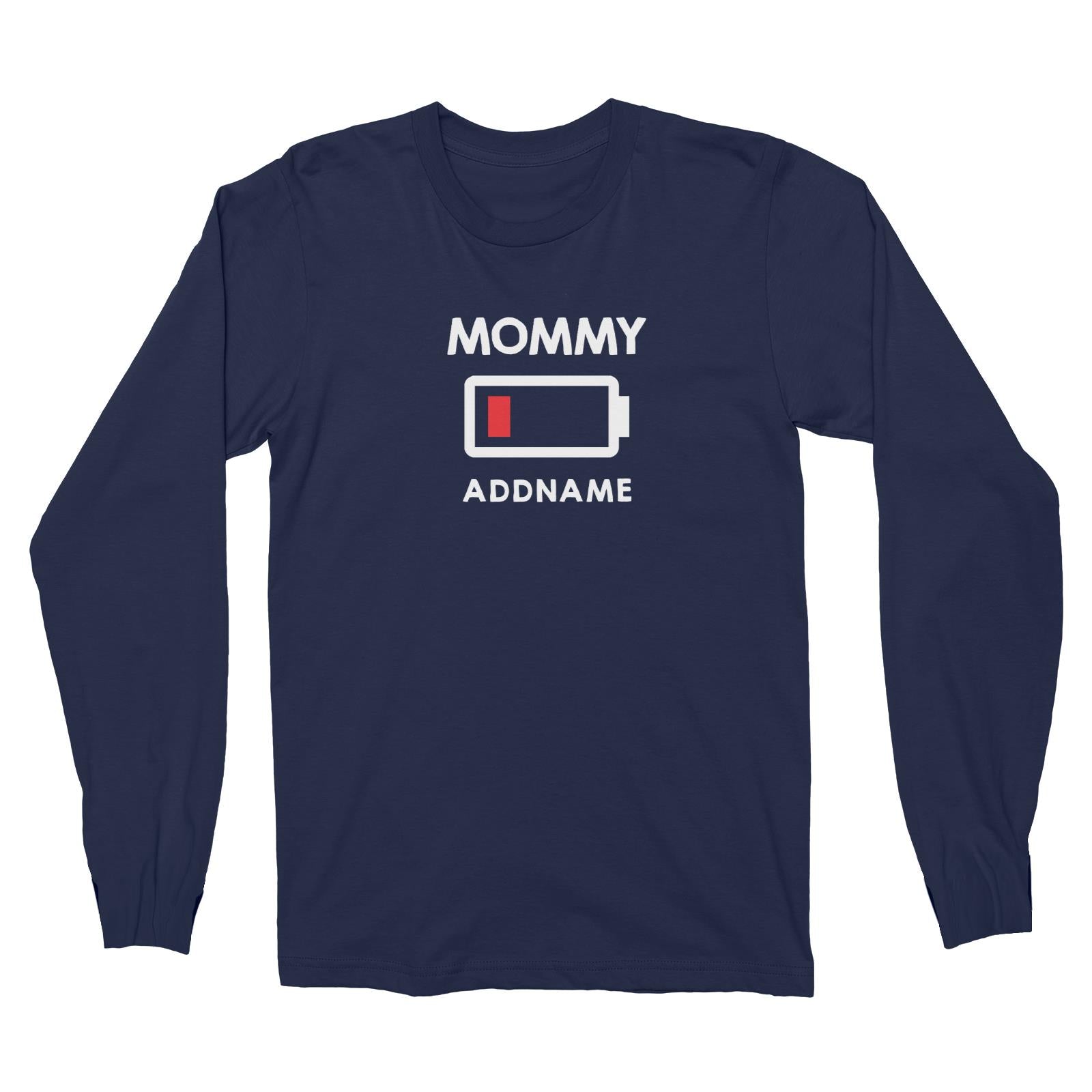 Battery Low Mommy Addname Long Sleeve Unisex T-Shirt  Matching Family Personalizable Designs