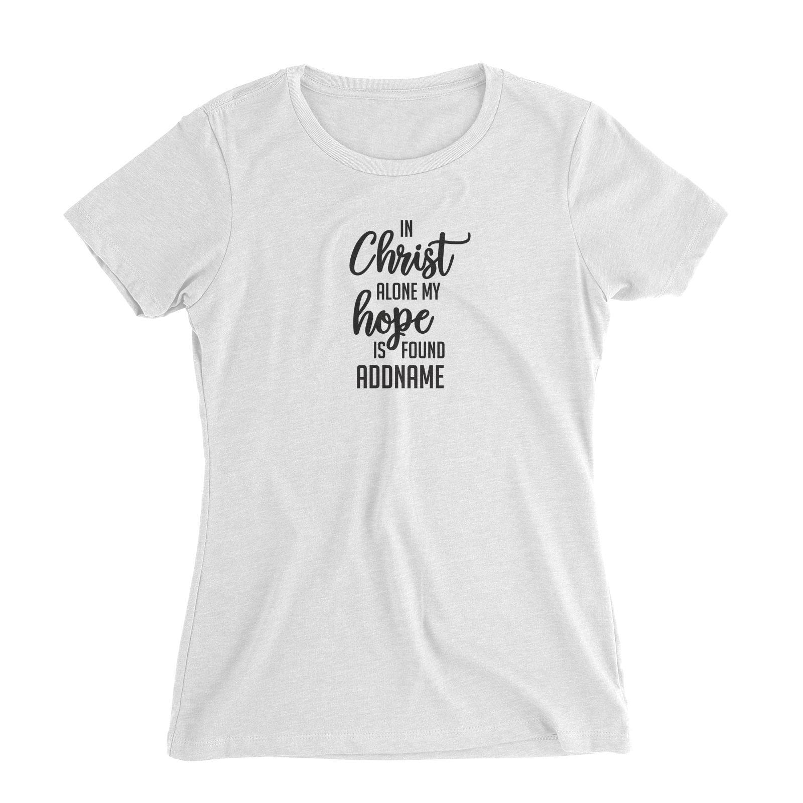 Christian Series In Christ Alone My Hope Is Found Addname Women Slim Fit T-Shirt