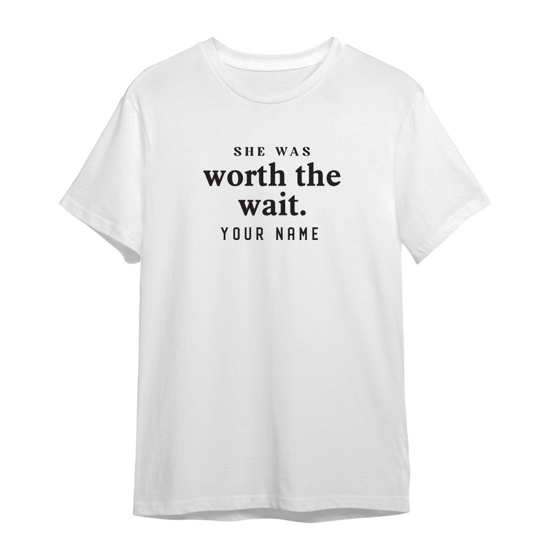 Couple Series “She Was Worth The Wait” Premium Unisex T-Shirt (Add Name)