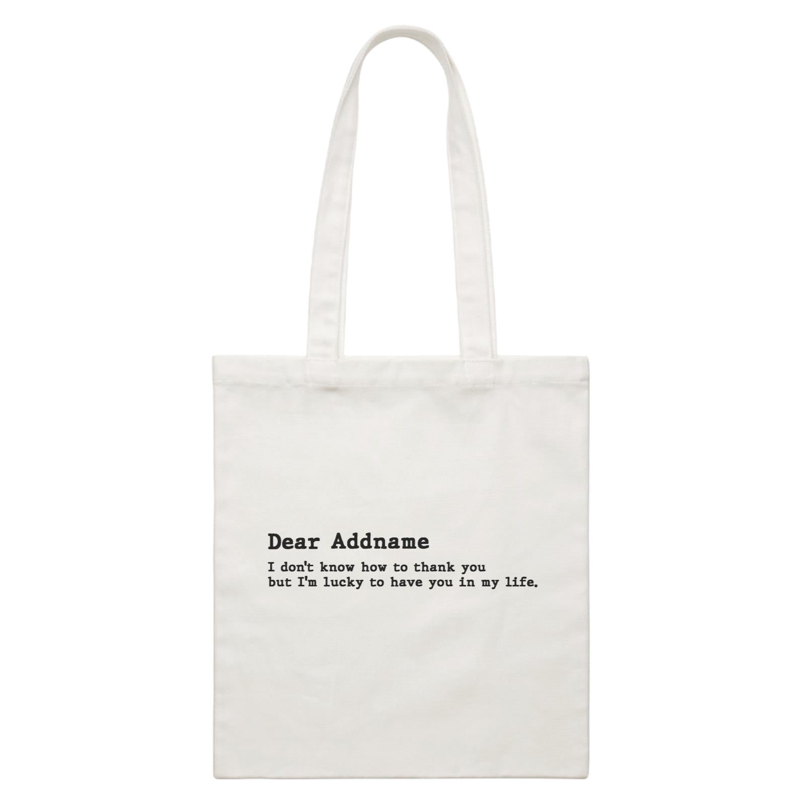 Best Friends Quotes Dear Addname I Don't Know How To Thank You White Canvas Bag