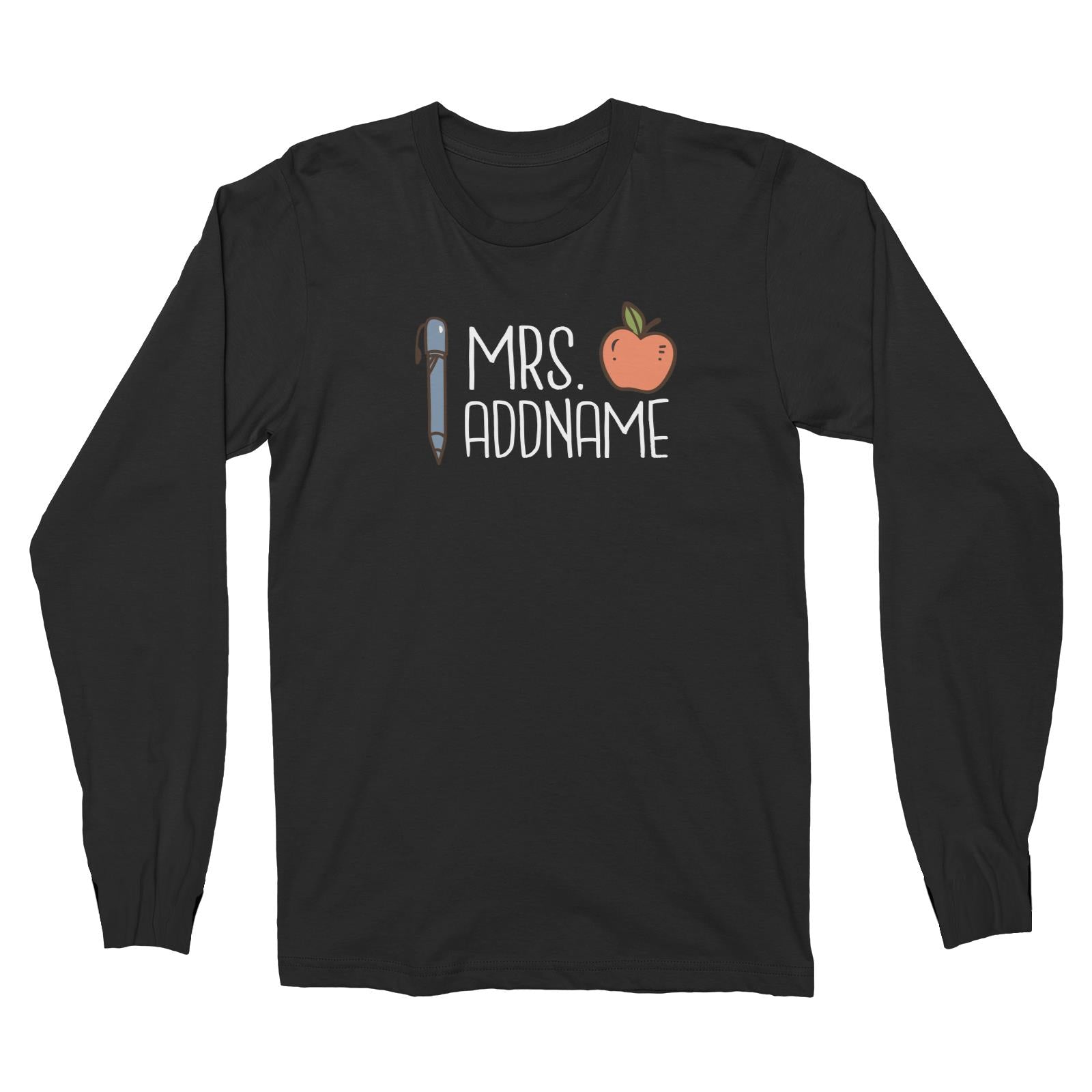Teacher Addname Apple And Pen Mrs Addname Long Sleeve Unisex T-Shirt