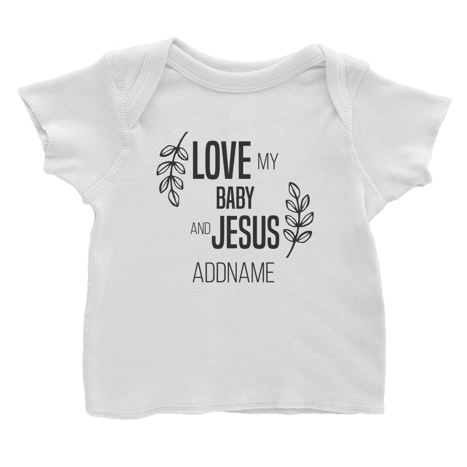 Christian Series Love My Baby And Jesus Addname Baby T-Shirt