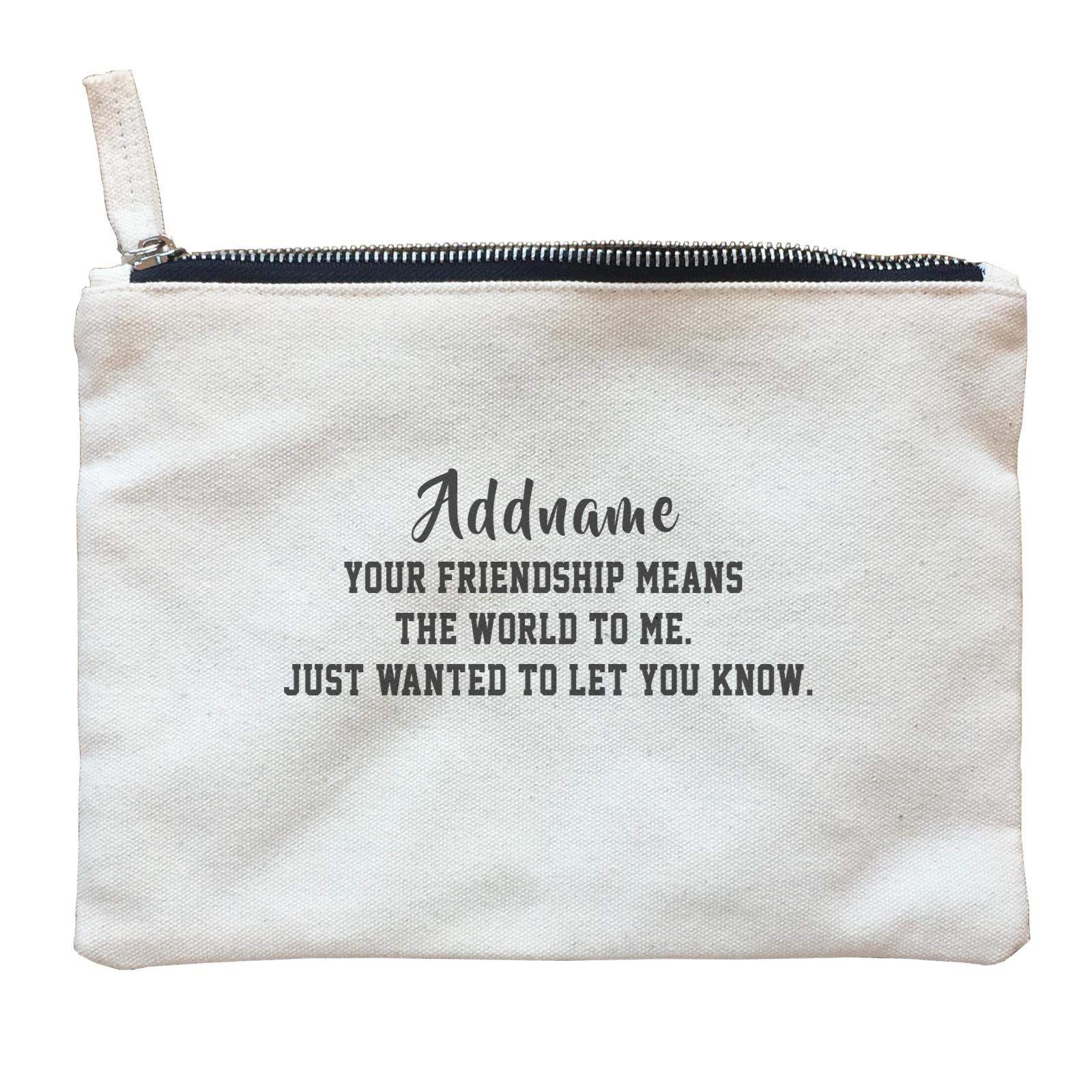 Best Friends Quotes Addname Your Friendship Means The World To Me Zipper Pouch