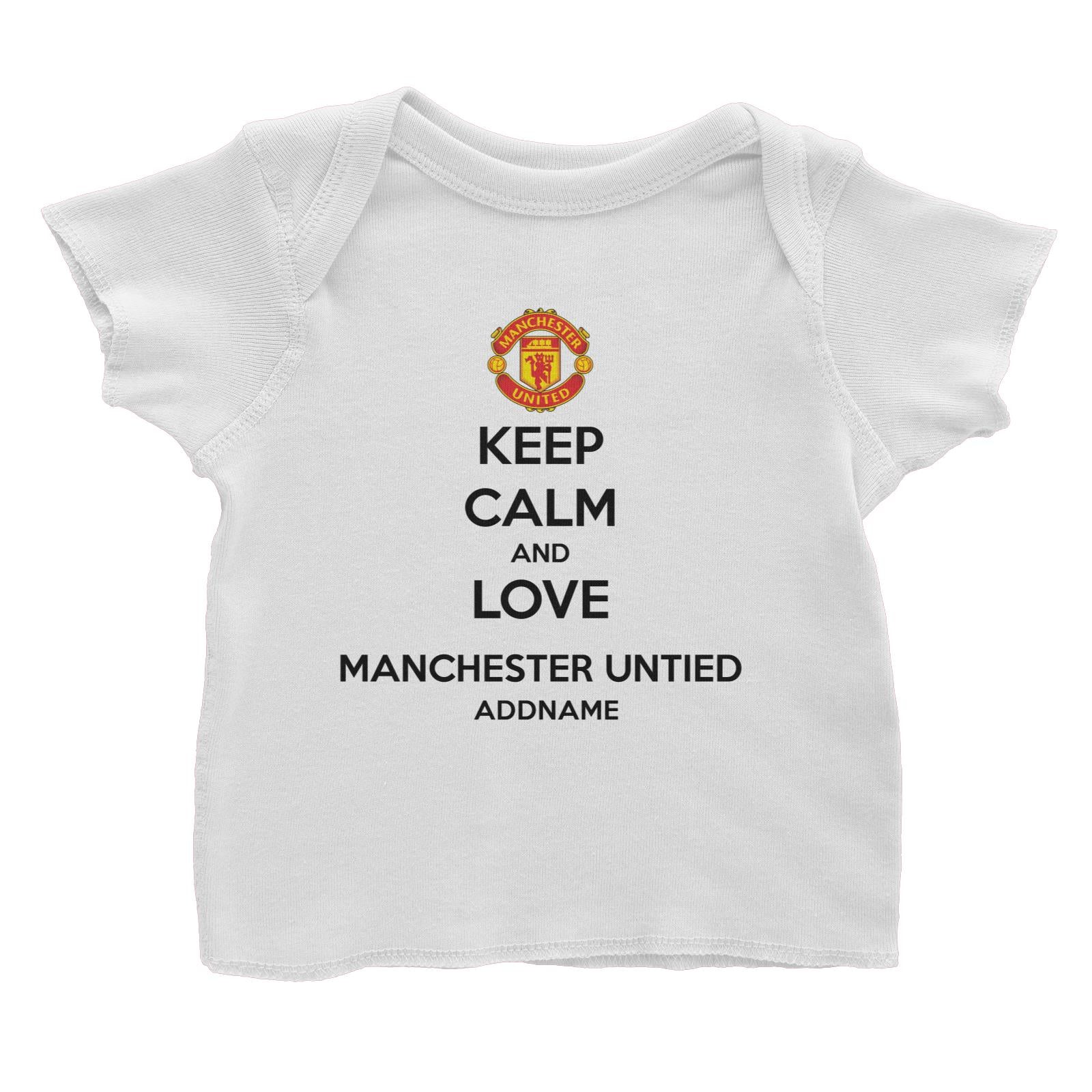 Manchester United Football Keep Calm And Love Series Addname Baby T-Shirt