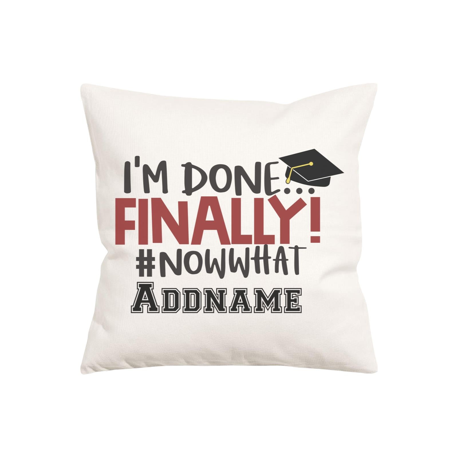 Graduation Series I'm Done, Finally! #Now What Pillow Cushion Cover with Inner Cushion