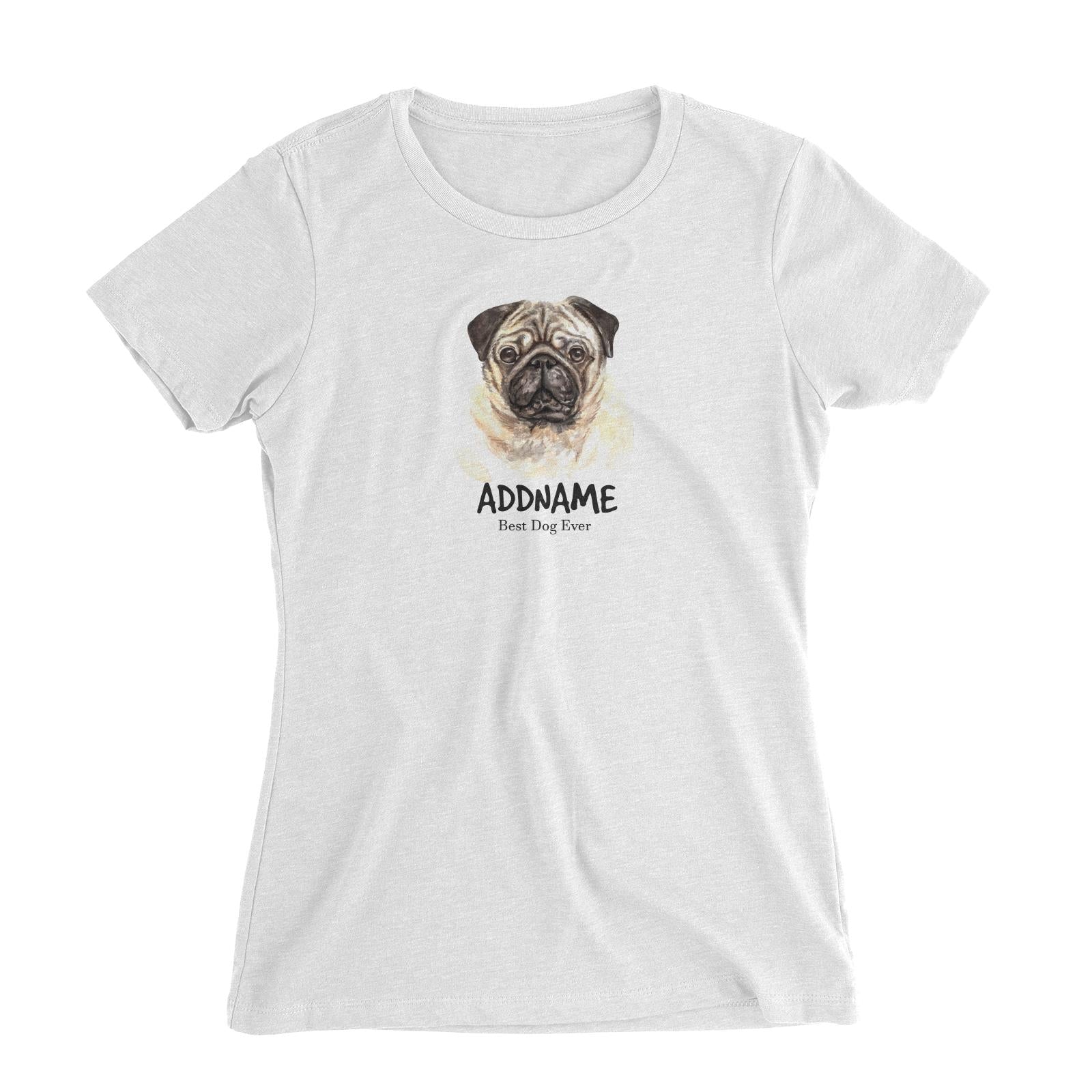 Watercolor Dog Pug Dog Best Dog Ever Addname Women's Slim Fit T-Shirt