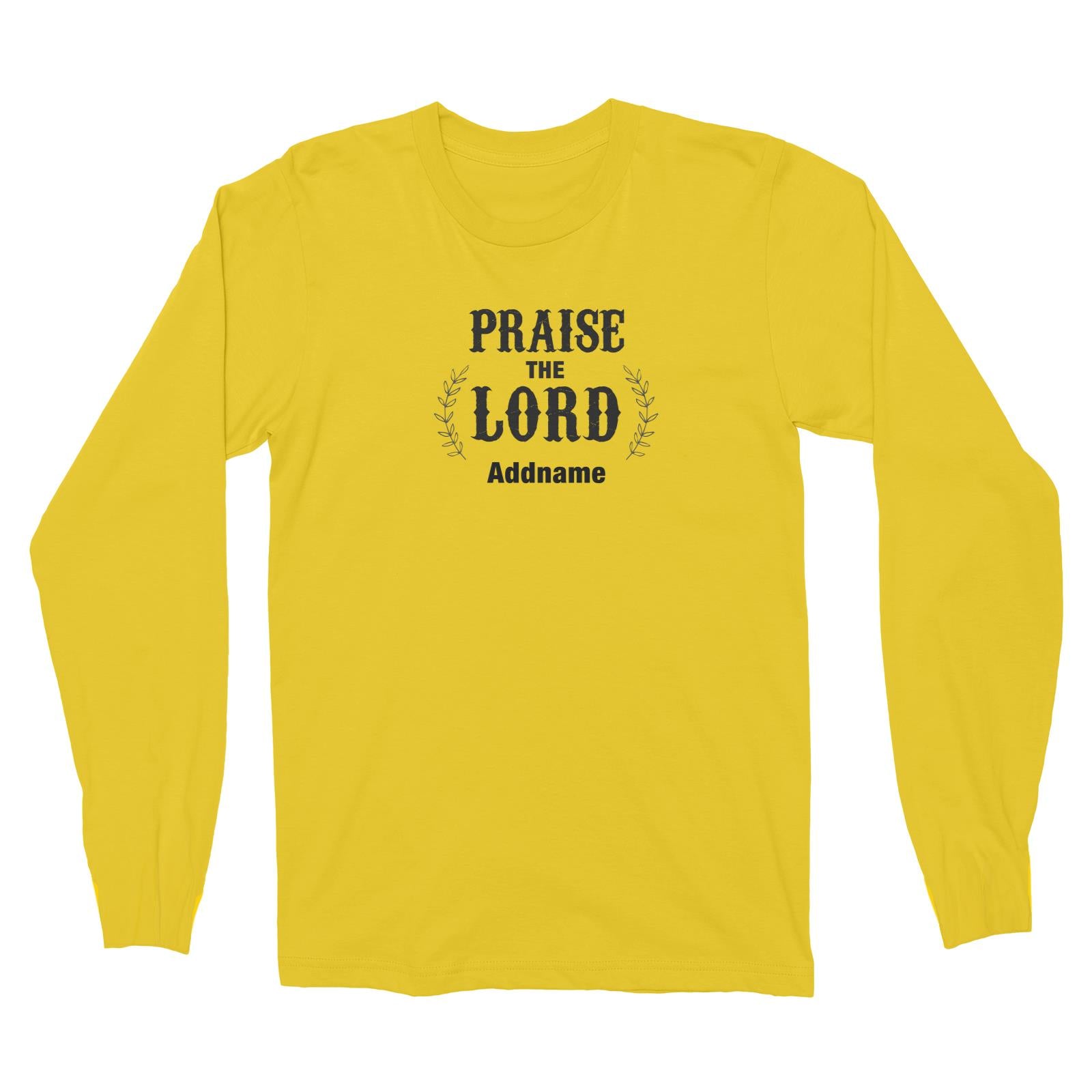 Christian Series Praise The Lord Addname Long Sleeve Unisex T-Shirt