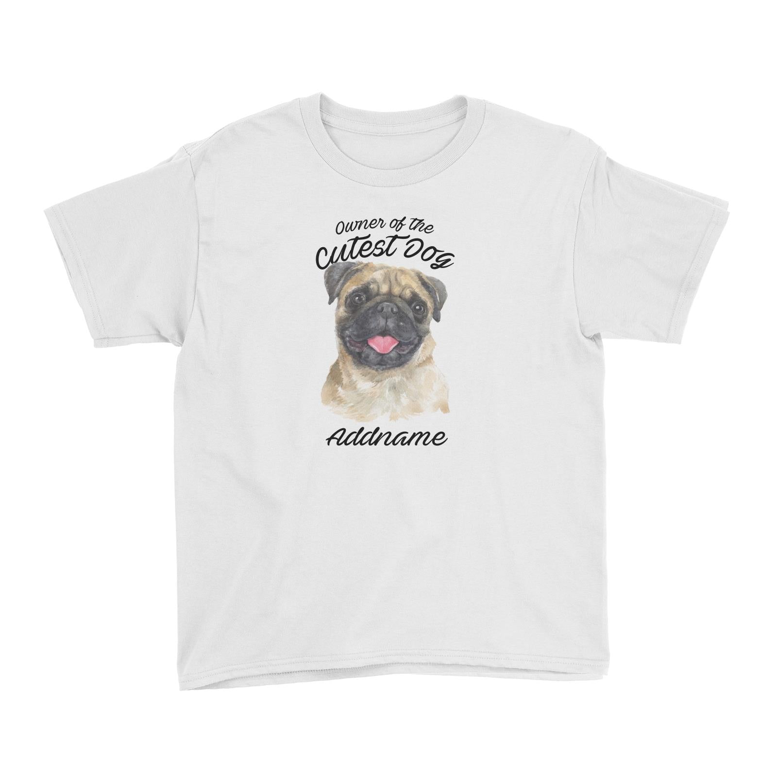 Watercolor Dog Owner Of The Cutest Dog Pug Addname Kid's T-Shirt