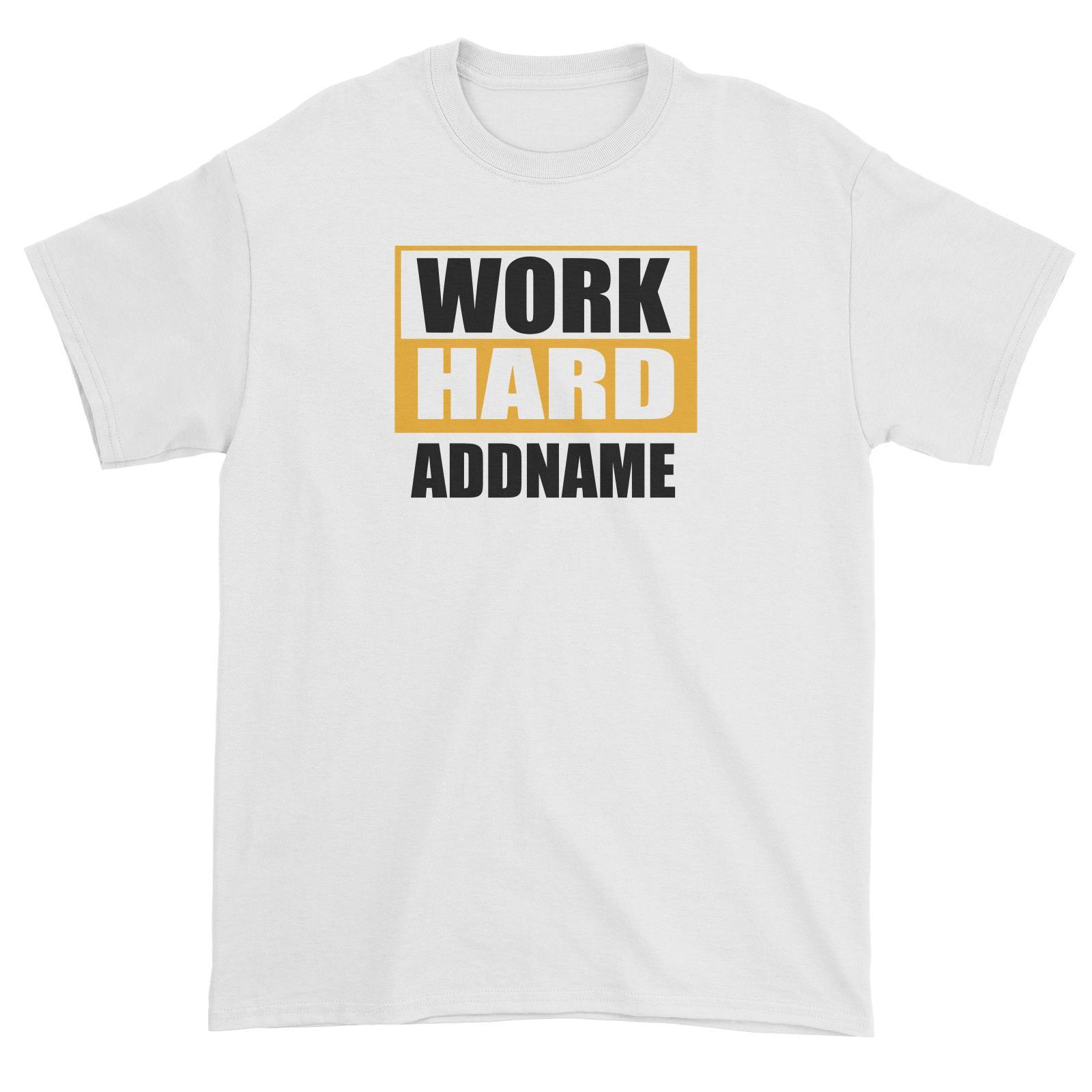 Work Hard Unisex T-Shirt