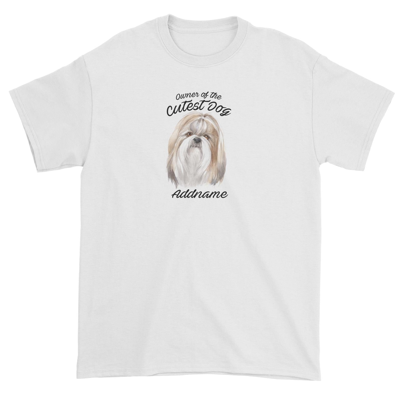 Watercolor Dog Owner Of The Cutest Dog Shih Tzu Addname Unisex T-Shirt