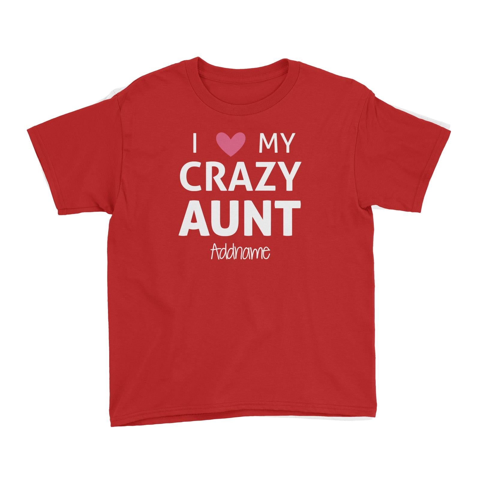I Love My Crazy Aunt Addname Kid's T-Shirt