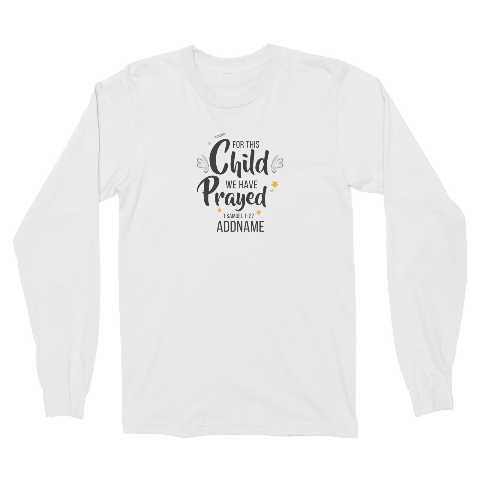 Gods Gift For This Child We Have Prayed 1 Samuel 1.27 Addname Long Sleeve Unisex T-Shirt