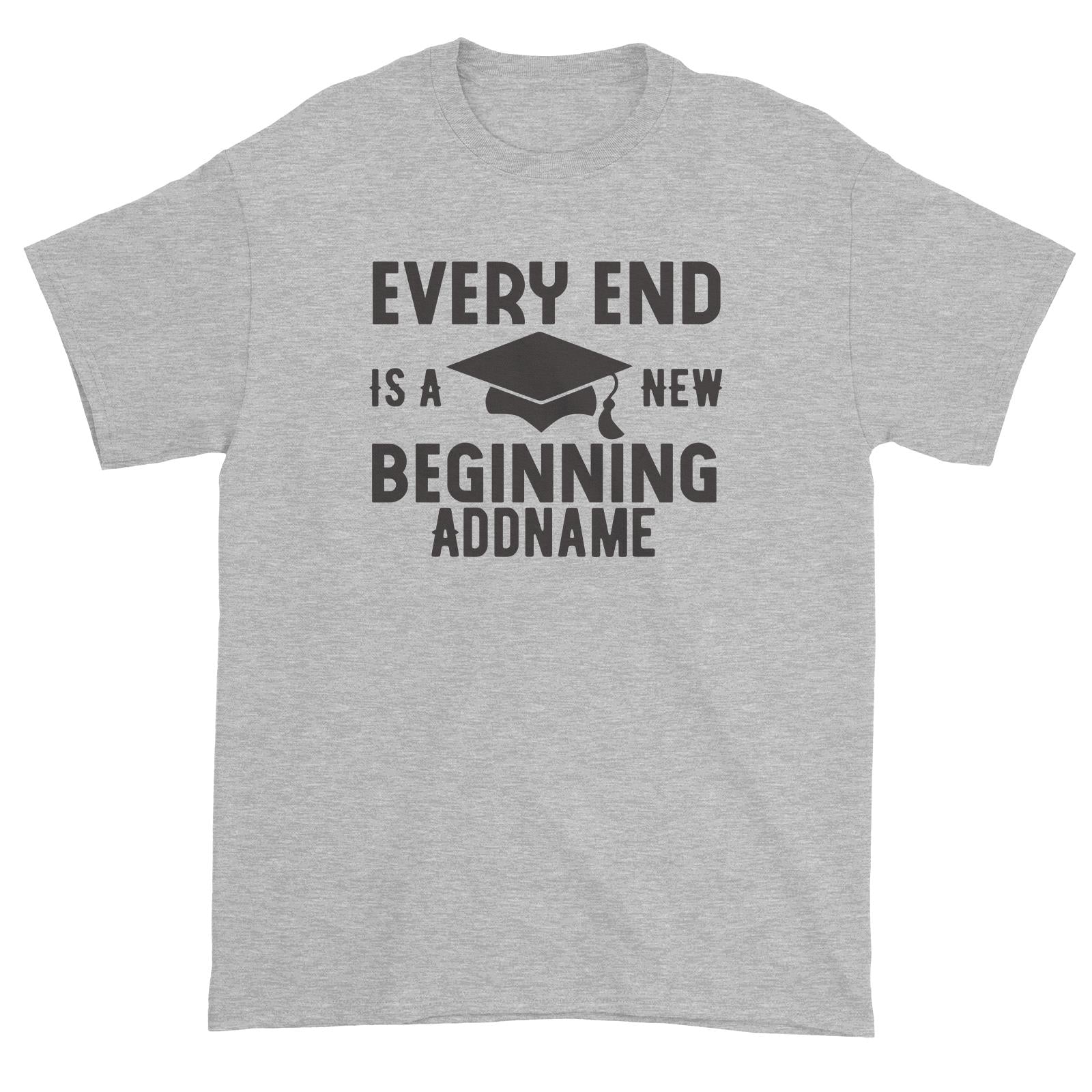 Graduation Series Every End Is A New Beginning Unisex T-Shirt