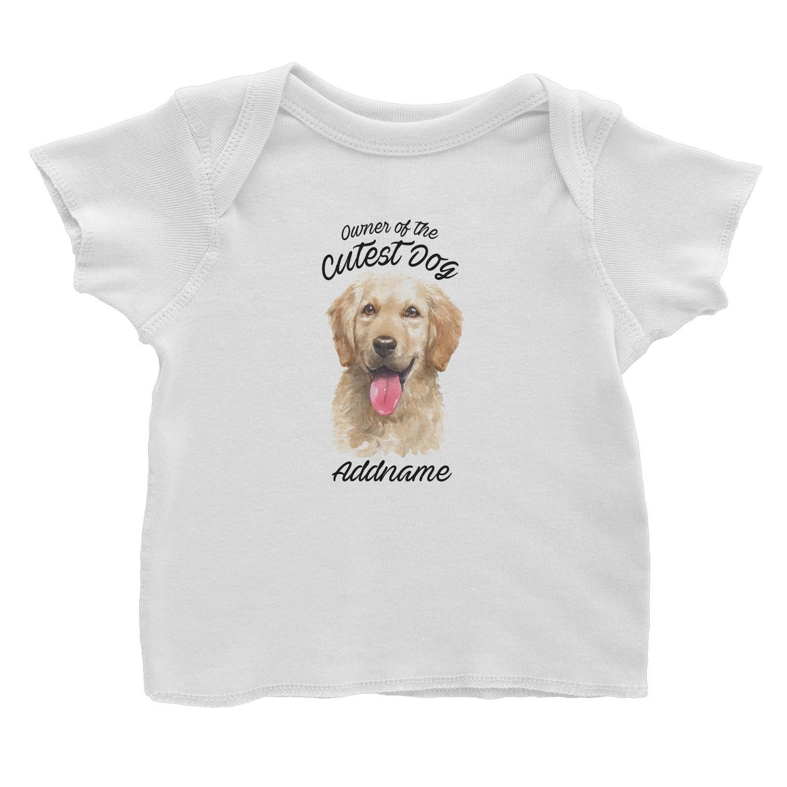 Watercolor Dog Owner Of The Cutest Dog Golden Retriever Front Addname Baby T-Shirt