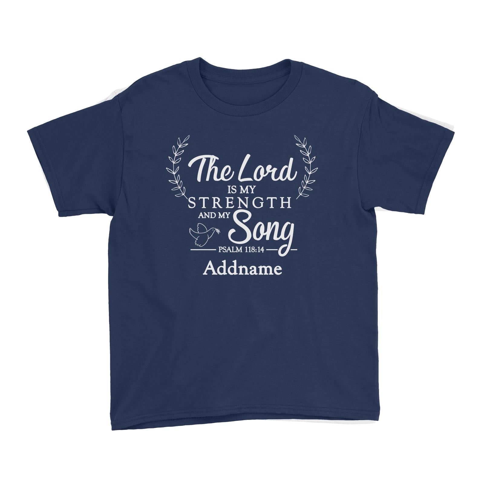 Christian Series The Lord Is My Strength Song Psalm 118.14 Addname Kid's T-Shirt