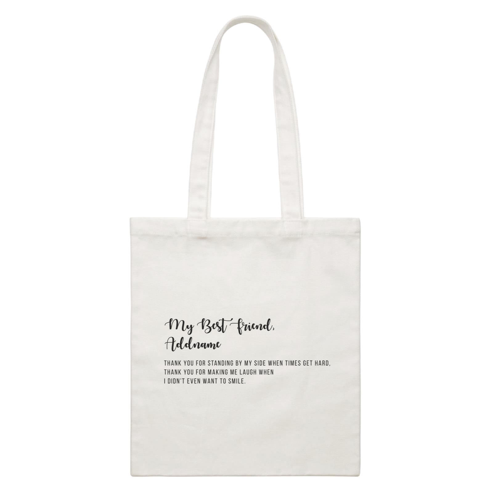 Best Friends Quotes My Best Friend Addname Thank You For Standing By My Side White Canvas Bag