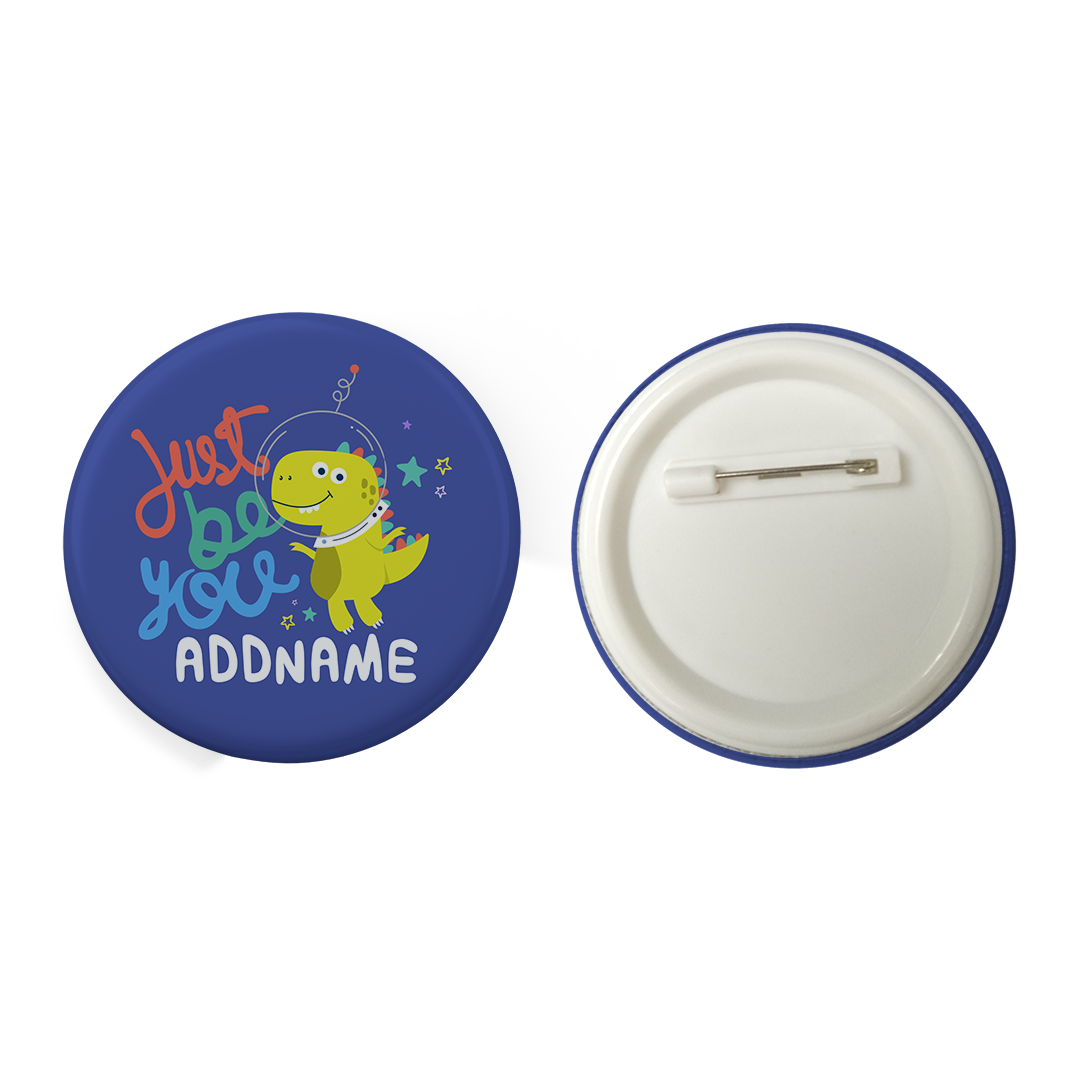 Children's Day Gift Series Just Be You Space Dinosaur Addname Button Badge with Back Pin (58mm)