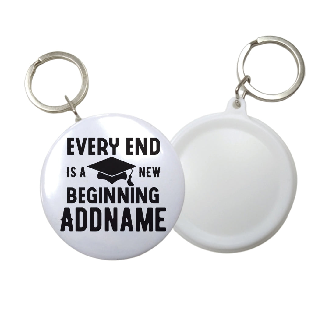 Graduation Series Every End Is A New Beginning Button Badge with Key Ring (58mm)