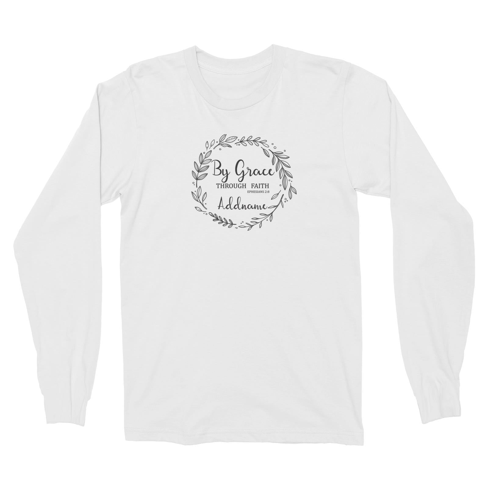 Christian Series By Grace Through Faith Ephesians 2.8 Addname Long Sleeve Unisex T-Shirt