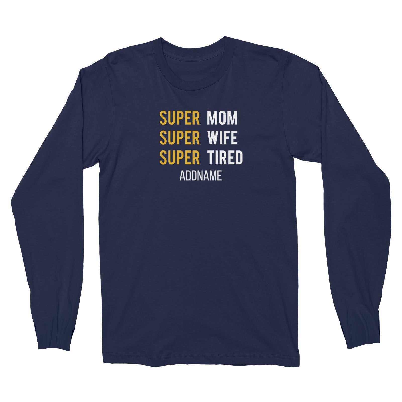 Super Mom Super Wife Super Tired Long Sleeve Unisex T-Shirt