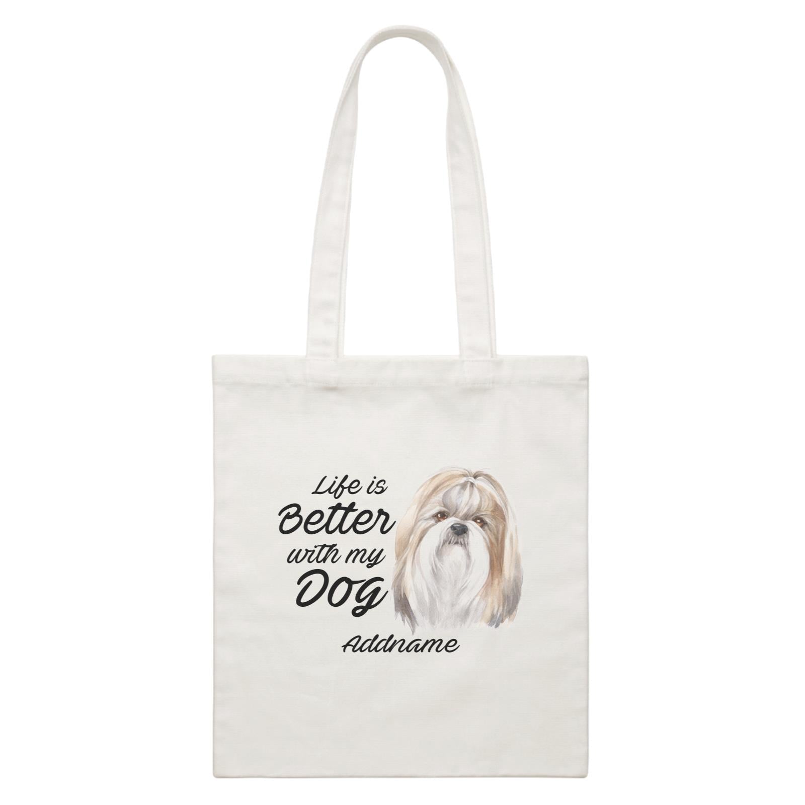 Watercolor Life is Better With My Dog Shih Tzu Addname White Canvas Bag