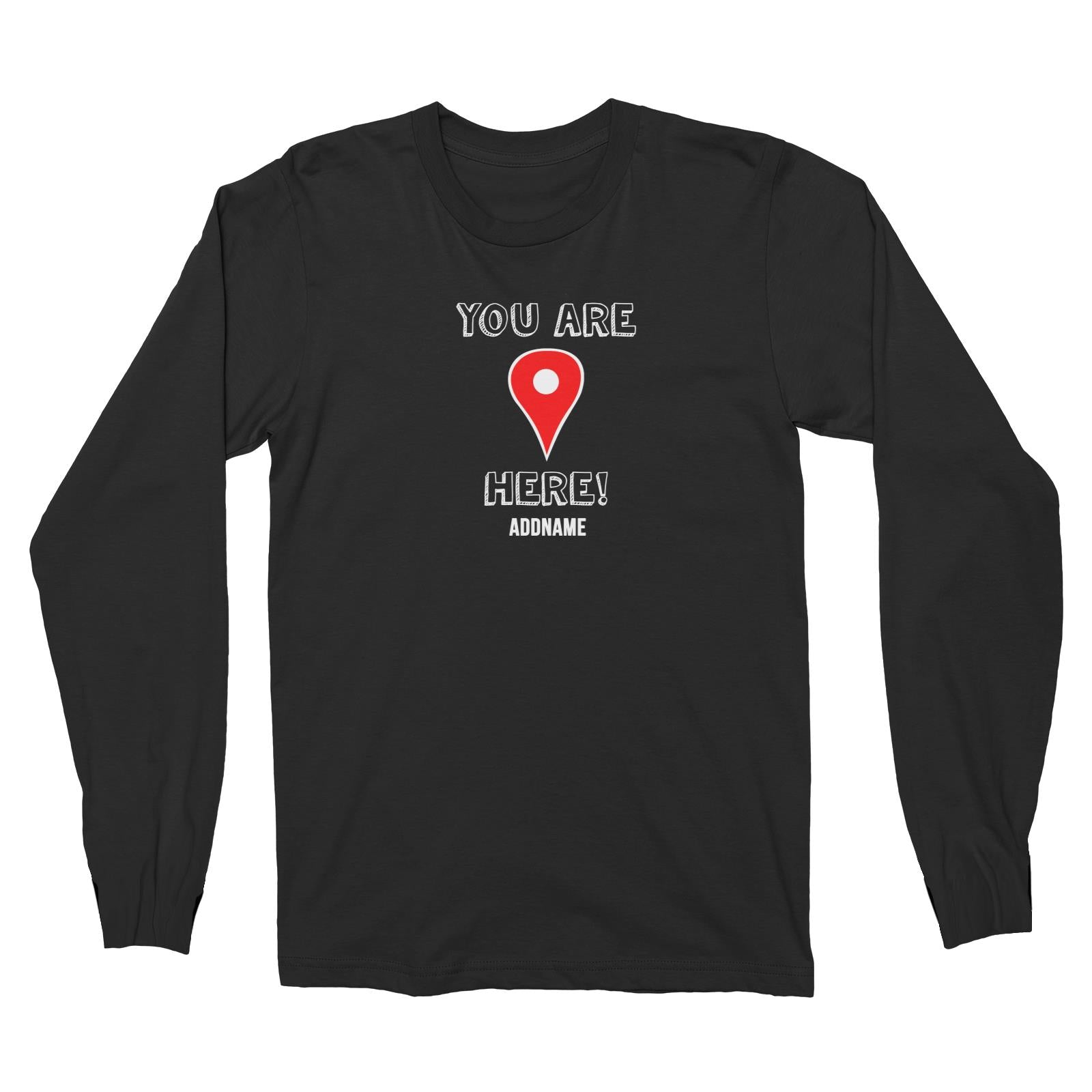 Couple Series You Are Here Addname Long Sleeve Unisex T-Shirt