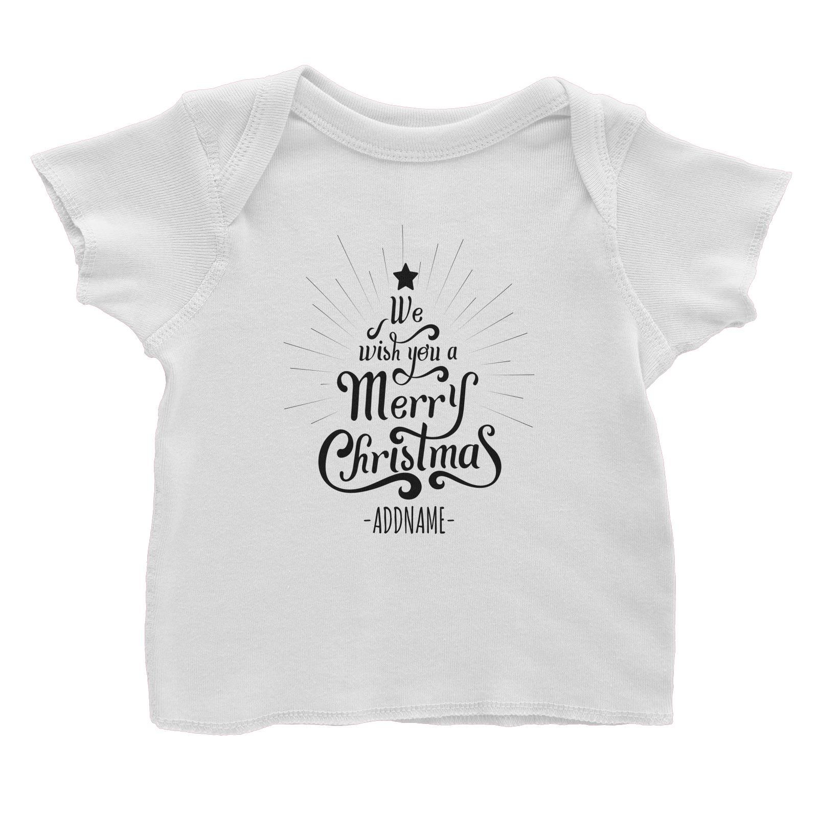 We Wish You A Merry Christmas Greeting Addname Baby T-Shirt  Personalizable Designs Lettering Matching Family