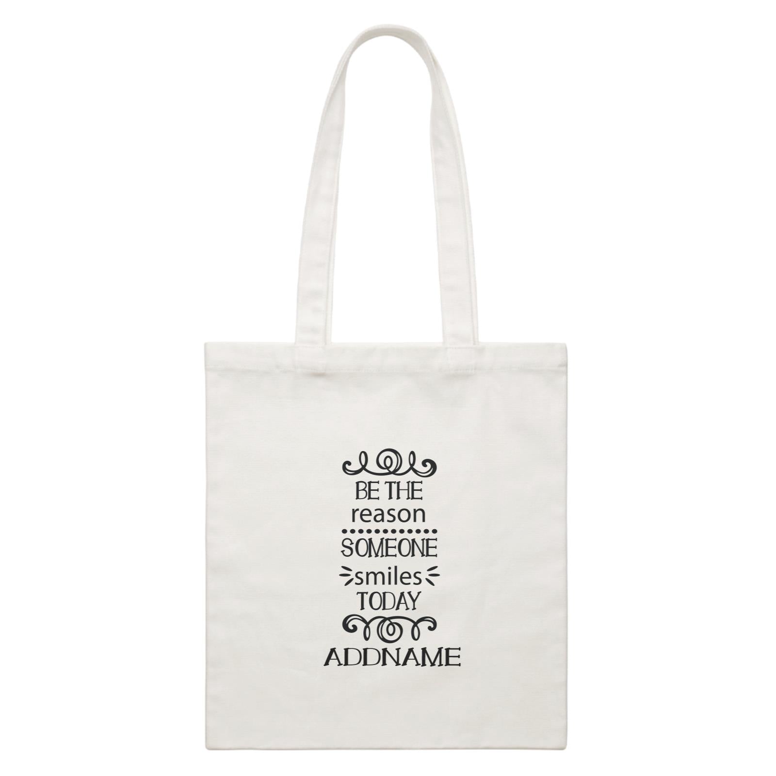 Inspiration Quotes Be The Reason Someone Smiles Today Addname White Canvas Bag