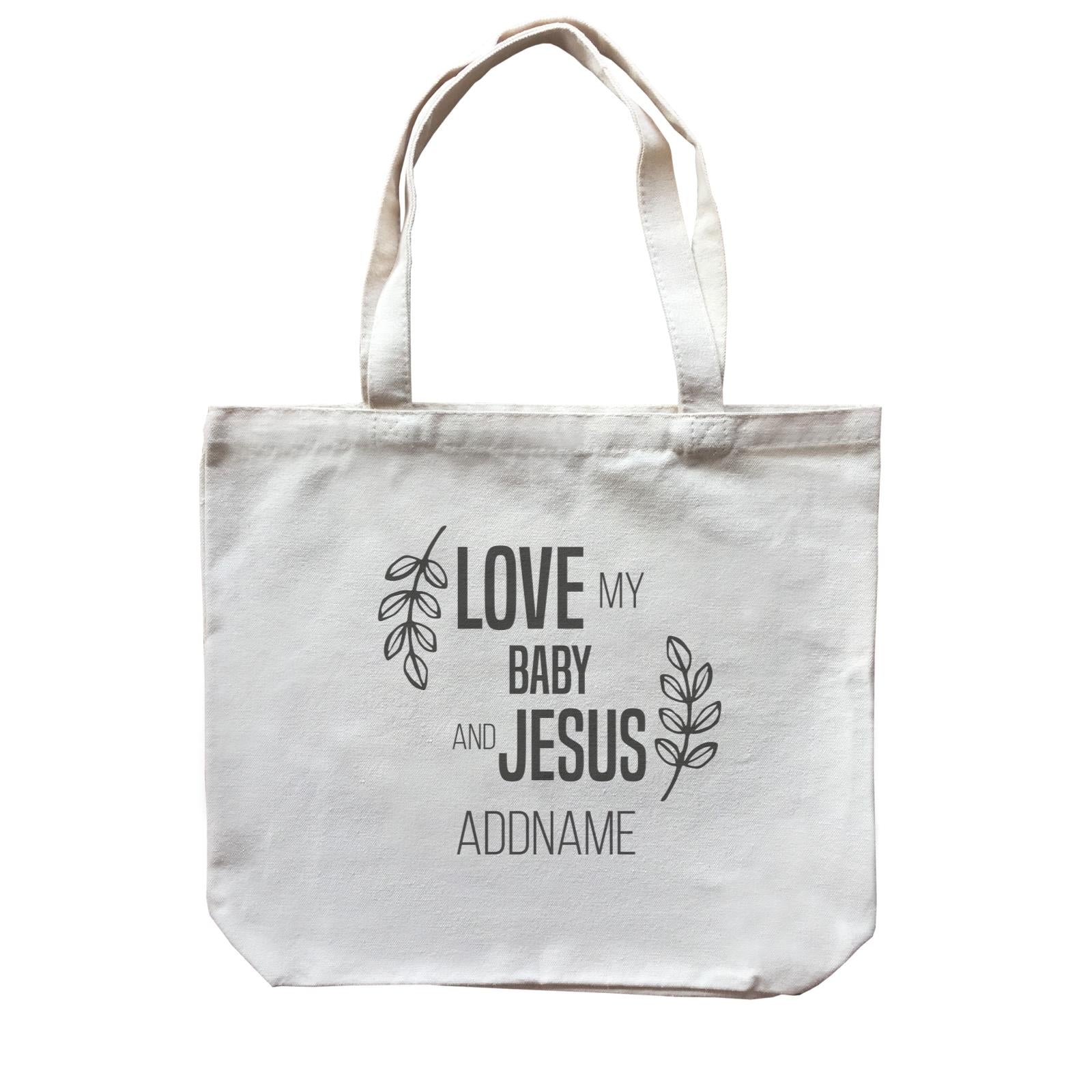 Christian Series Love My Baby And Jesus Addname Canvas Bag