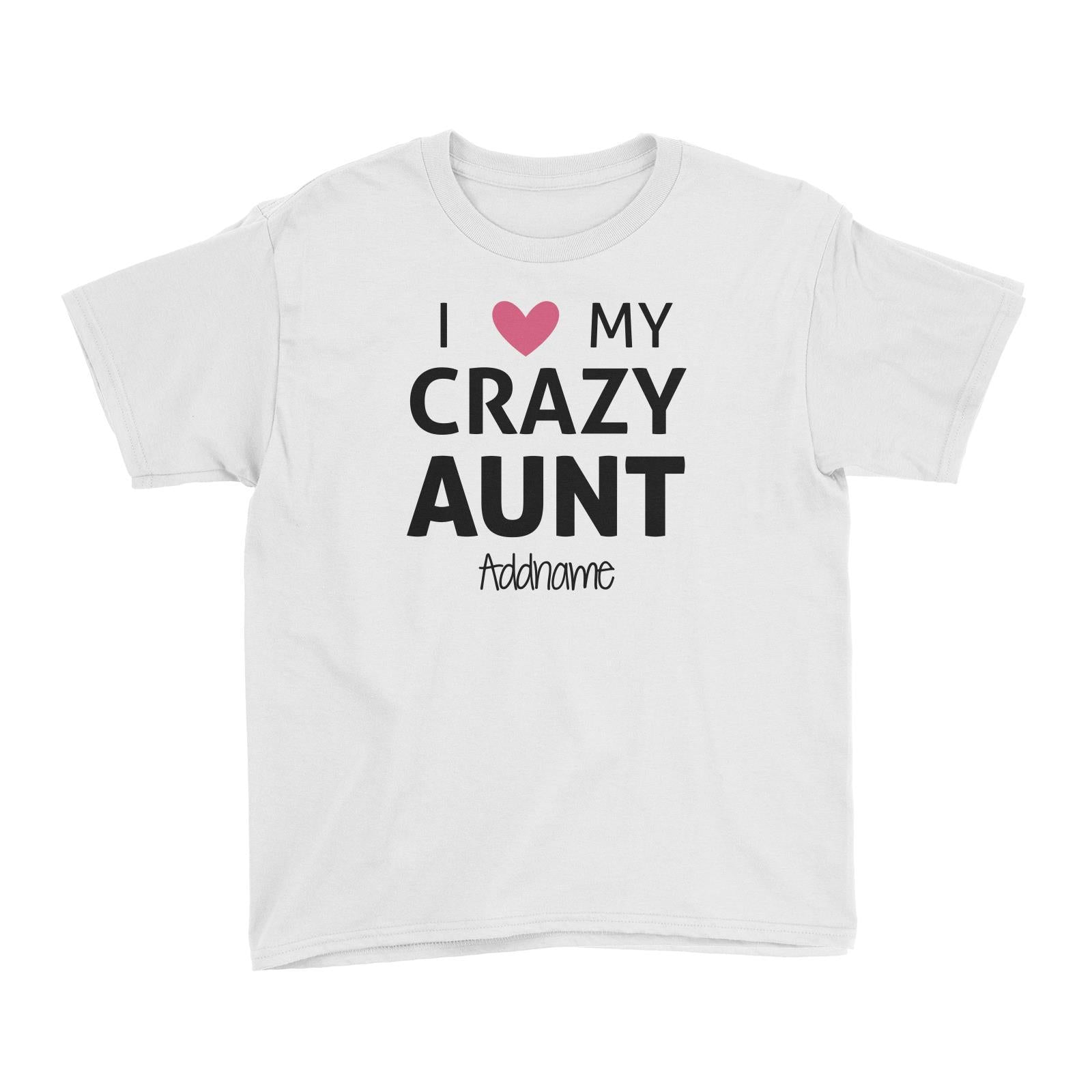 I Love My Crazy Aunt Addname Kid's T-Shirt