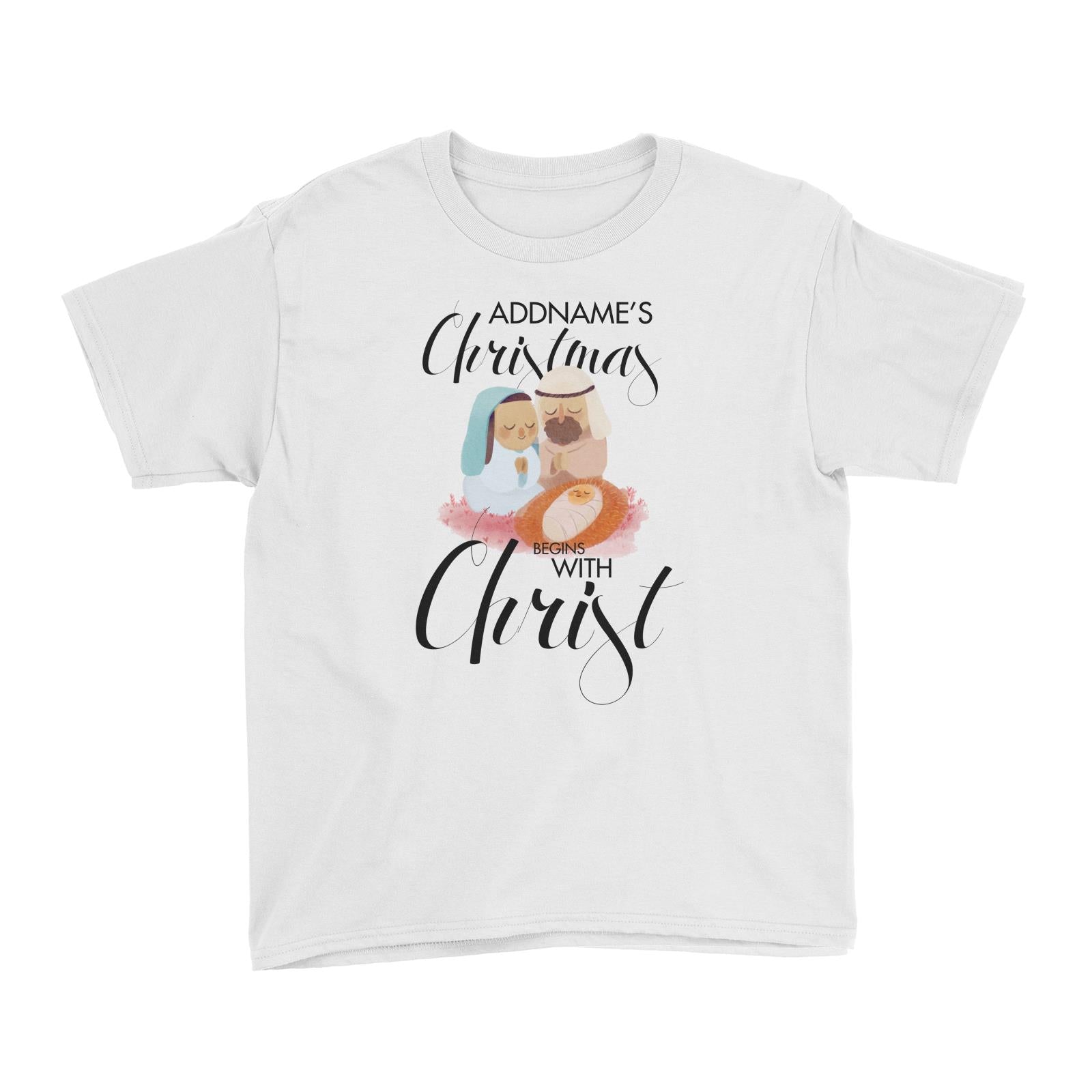 Christmas Begins With Christ Addname Kid's T-Shirt  Personalizable Designs Jesus
