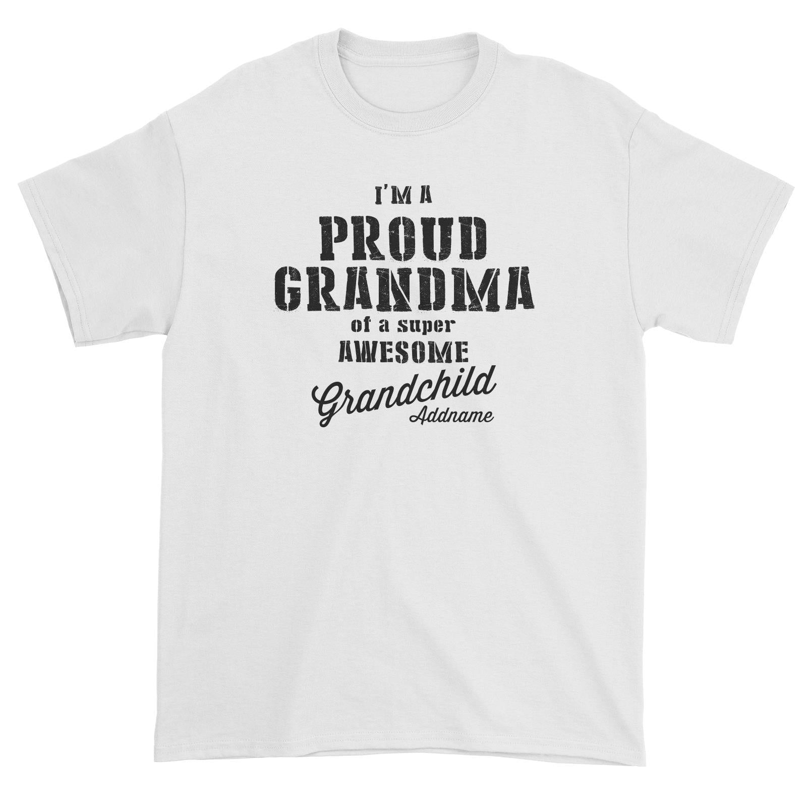 Proud Family Im A Proud Grandma Of A Super Awesome Grandchild Addname Unisex T-Shirt