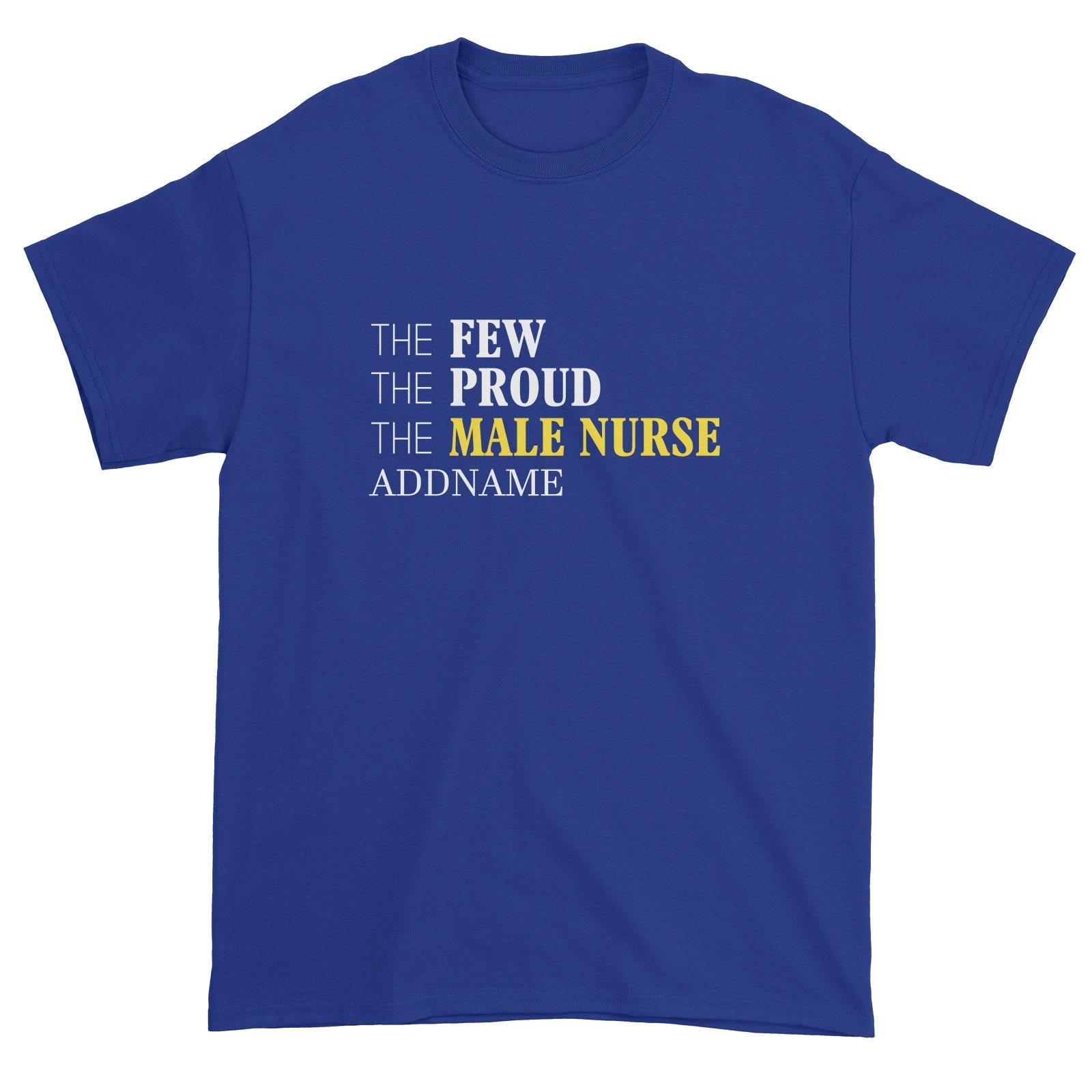 The Few, The Proud, The Male Nurse Unisex T-Shirt