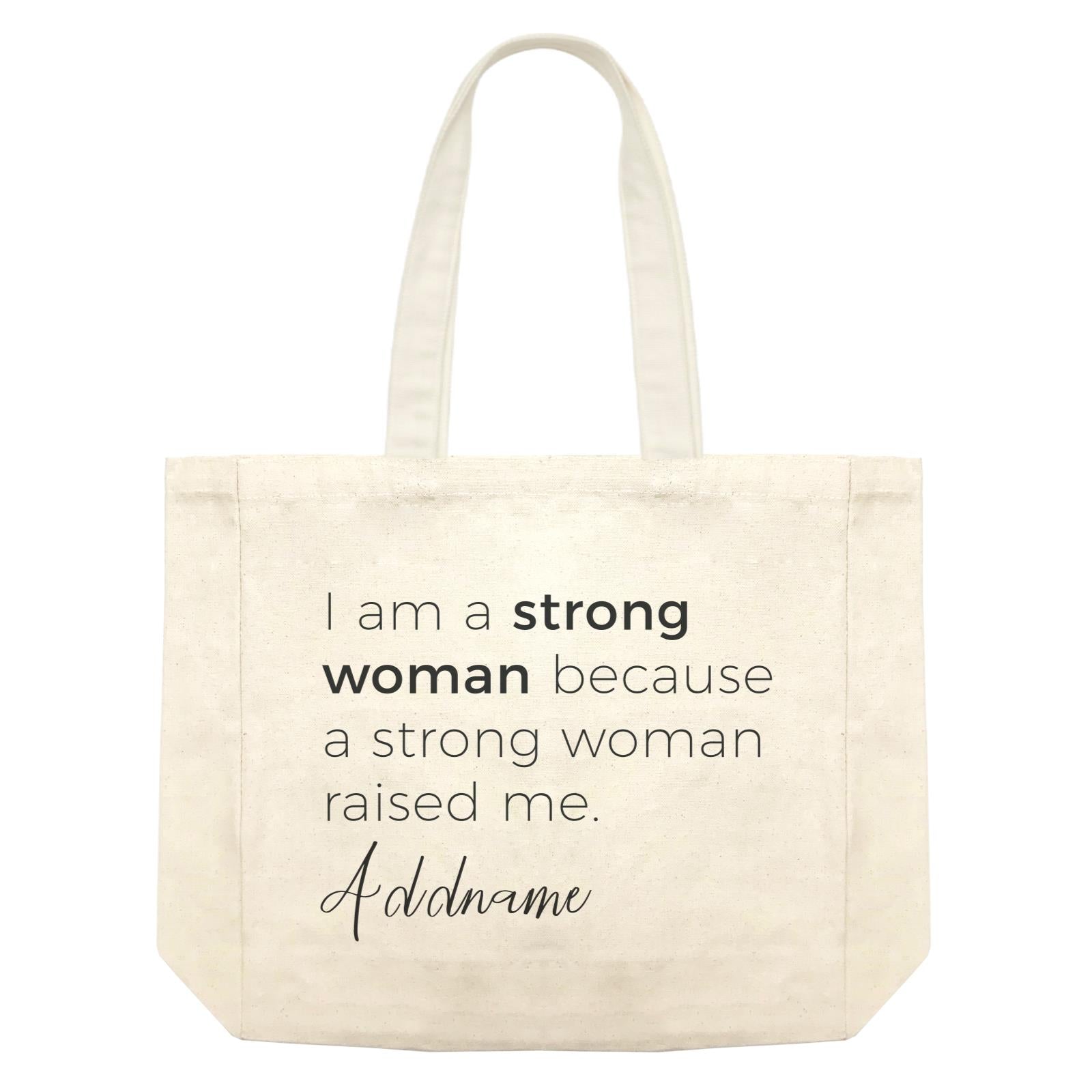 Girl Boss Quotes I Am A Strong Woman Because A Strong Woman Raised Me Addname Shopping Bag