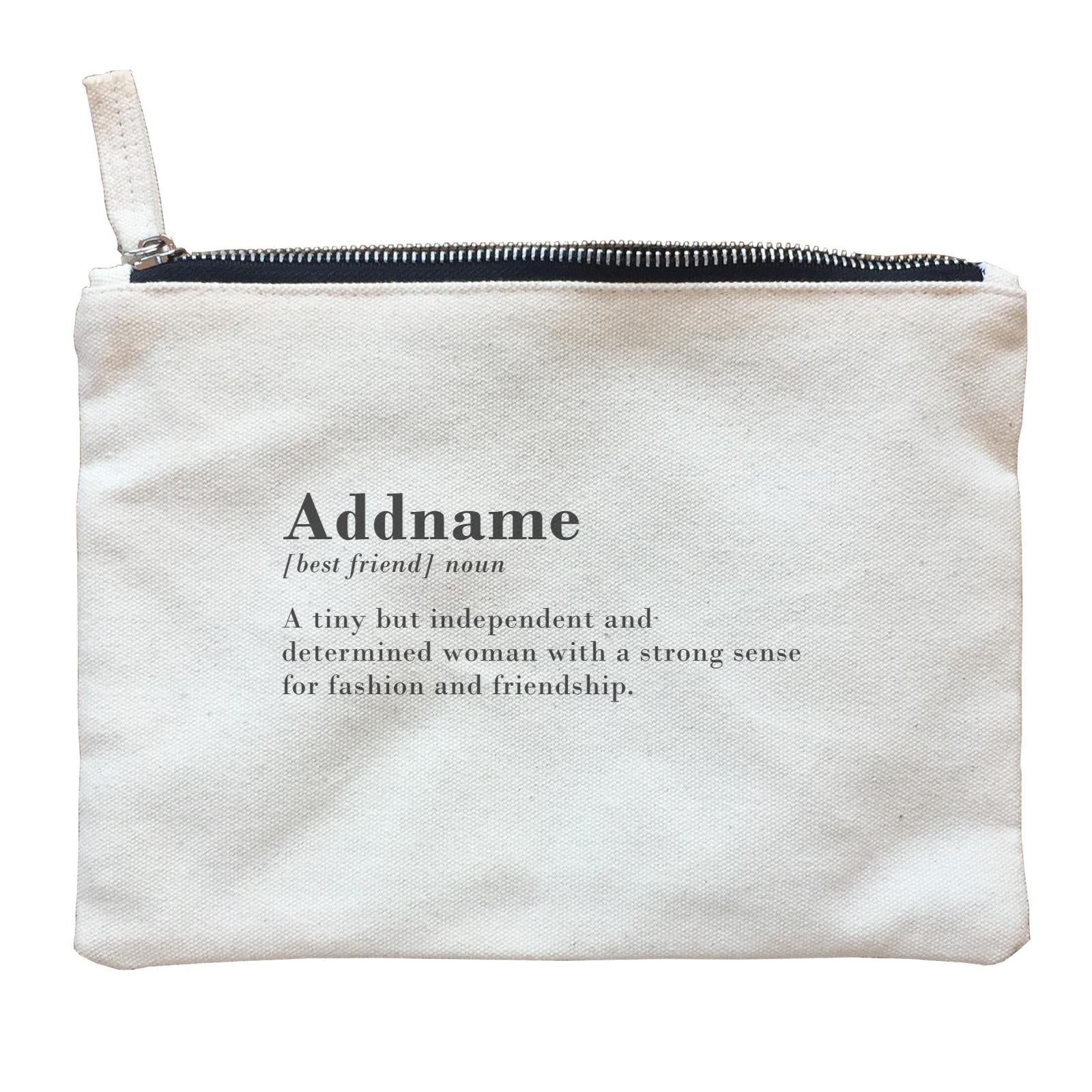 Best Friends Quotes Addname Best Friend Noun A Tiny But Independent And Determined Woman Zipper Pouch