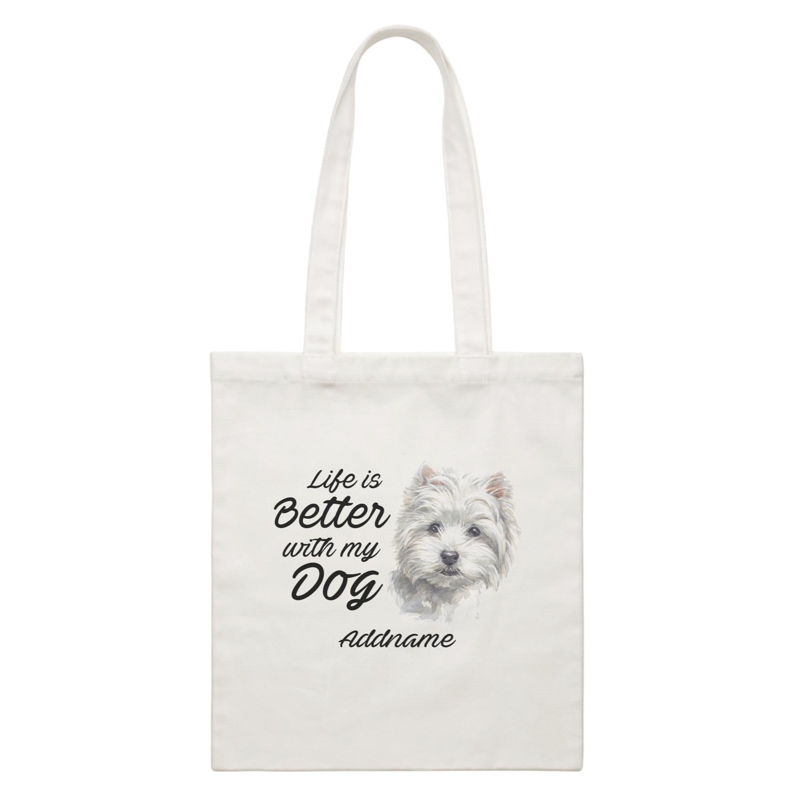 Watercolor Life is Better With My Dog West Highland White Terrier Addname White Canvas Bag