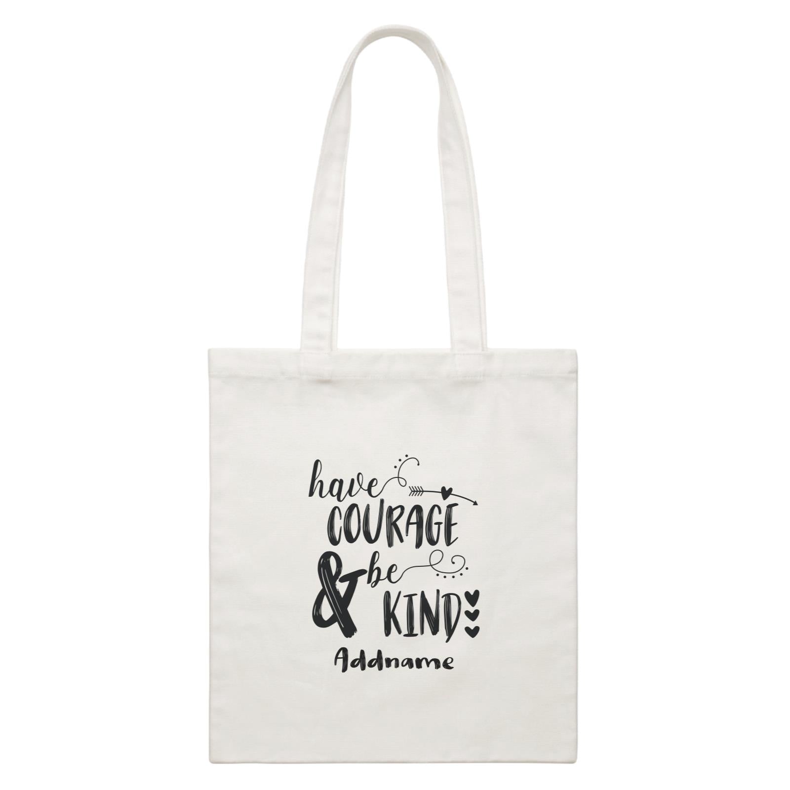 Inspiration Quotes Have Courage And Be Kind Addname White Canvas Bag