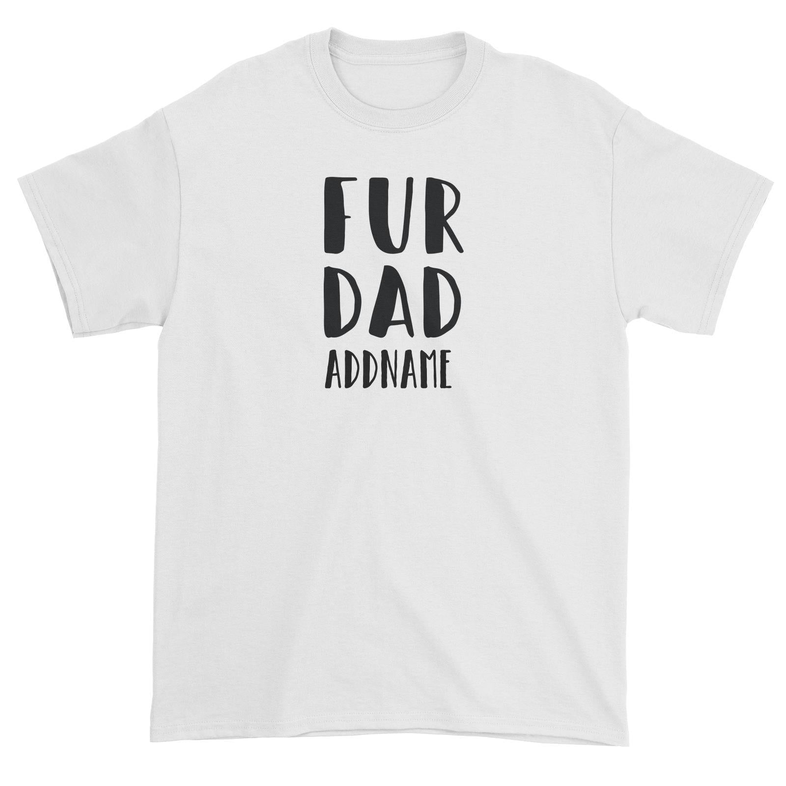 Matching Dog And Owner Fur Dad Family Addname Unisex T-Shirt