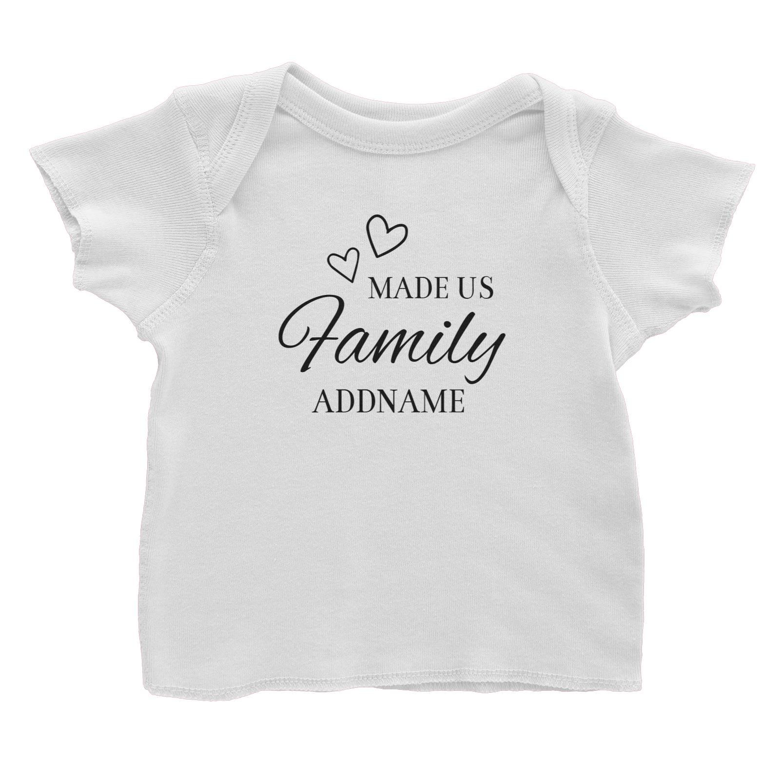 Love Made Us Family Addname Baby T-Shirt
