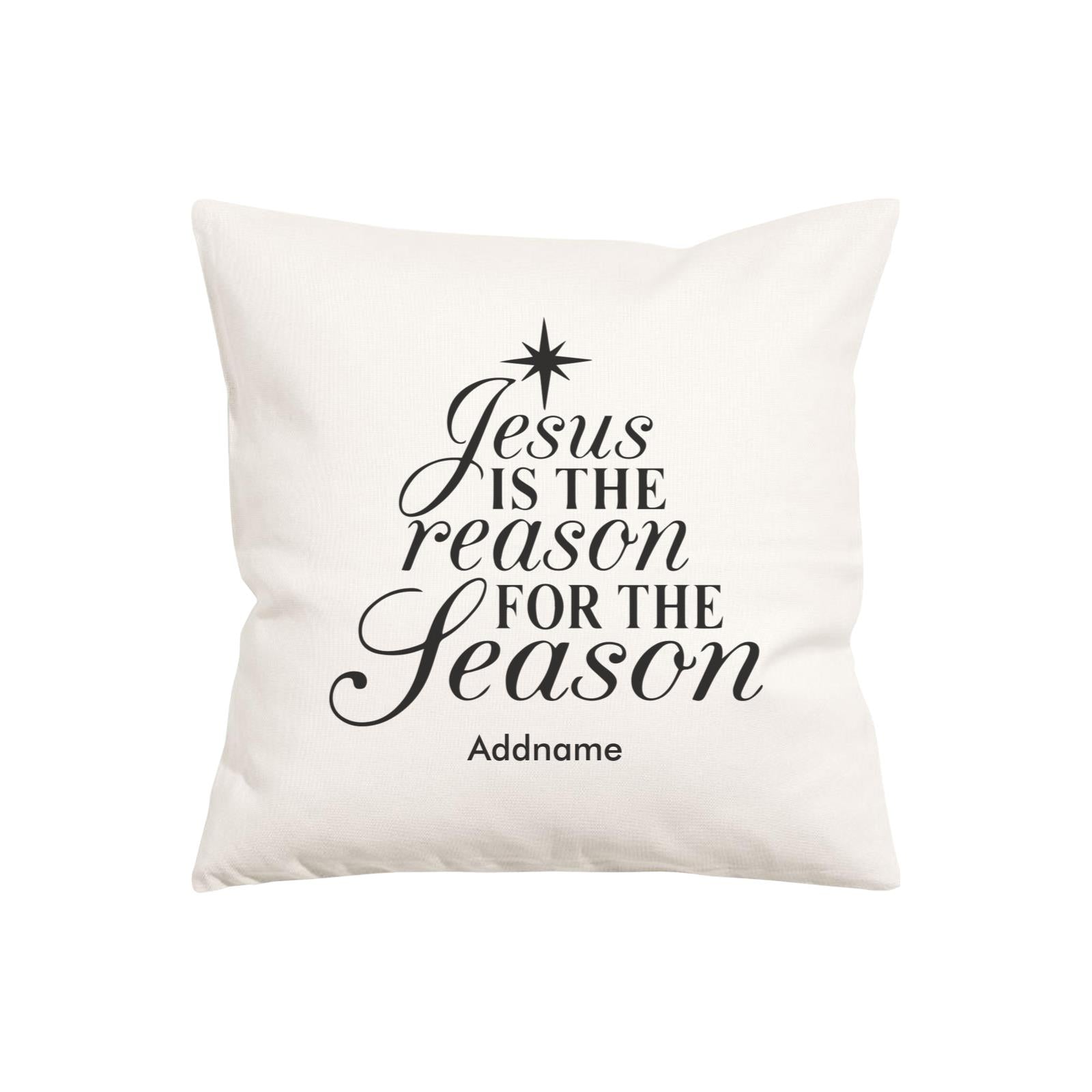 Xmas Christmas Is The Reason For The Season Pillow Pillow Cushion