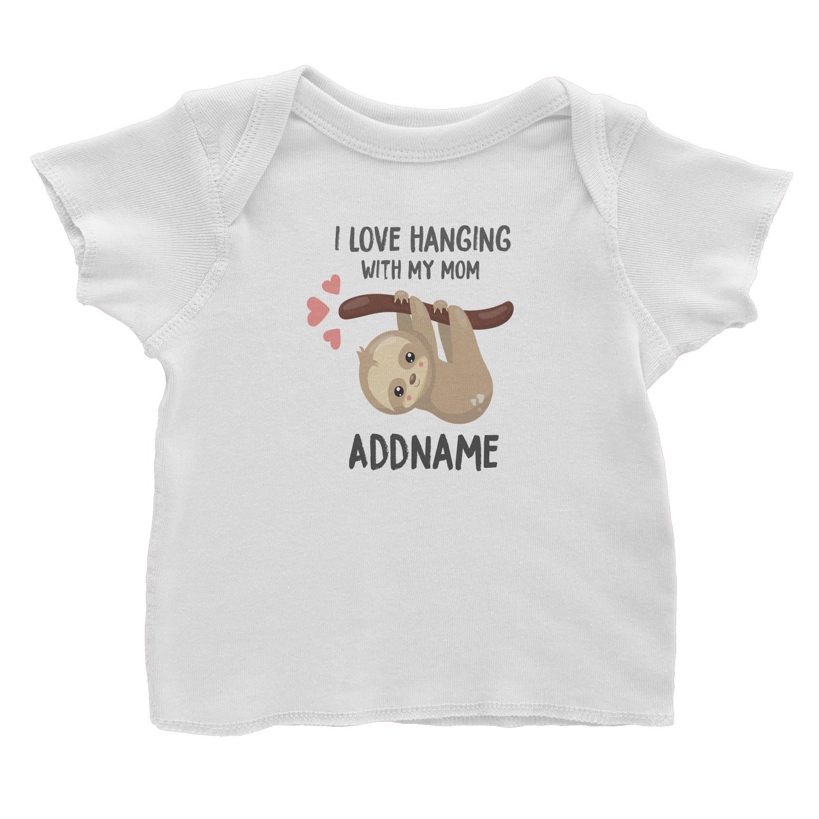 Cute Sloth I Love Hanging With My Mom Addname Baby T-Shirt