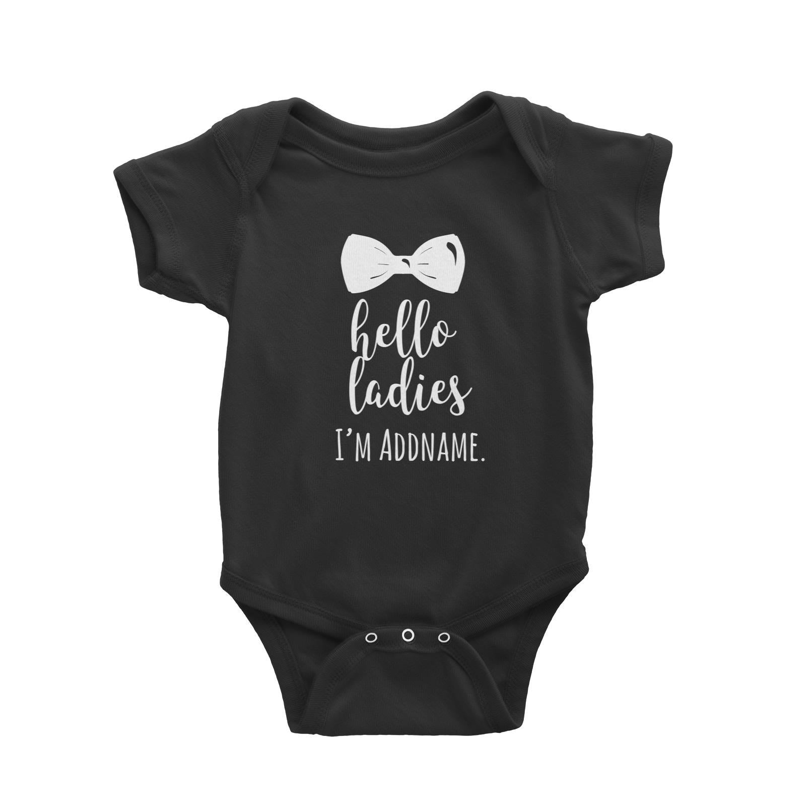 Hello Ladies I'm Addname with Bow Tie Baby Romper Personalizable Designs Basic Newborn