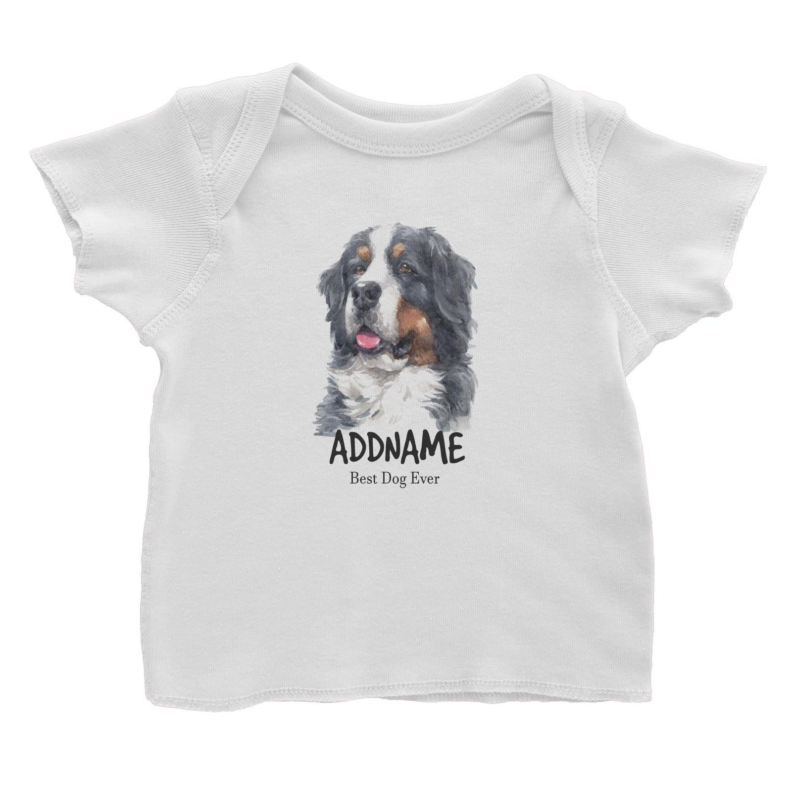Watercolor Dog Bernese Mountain Best Dog Ever Addname Baby T-Shirt