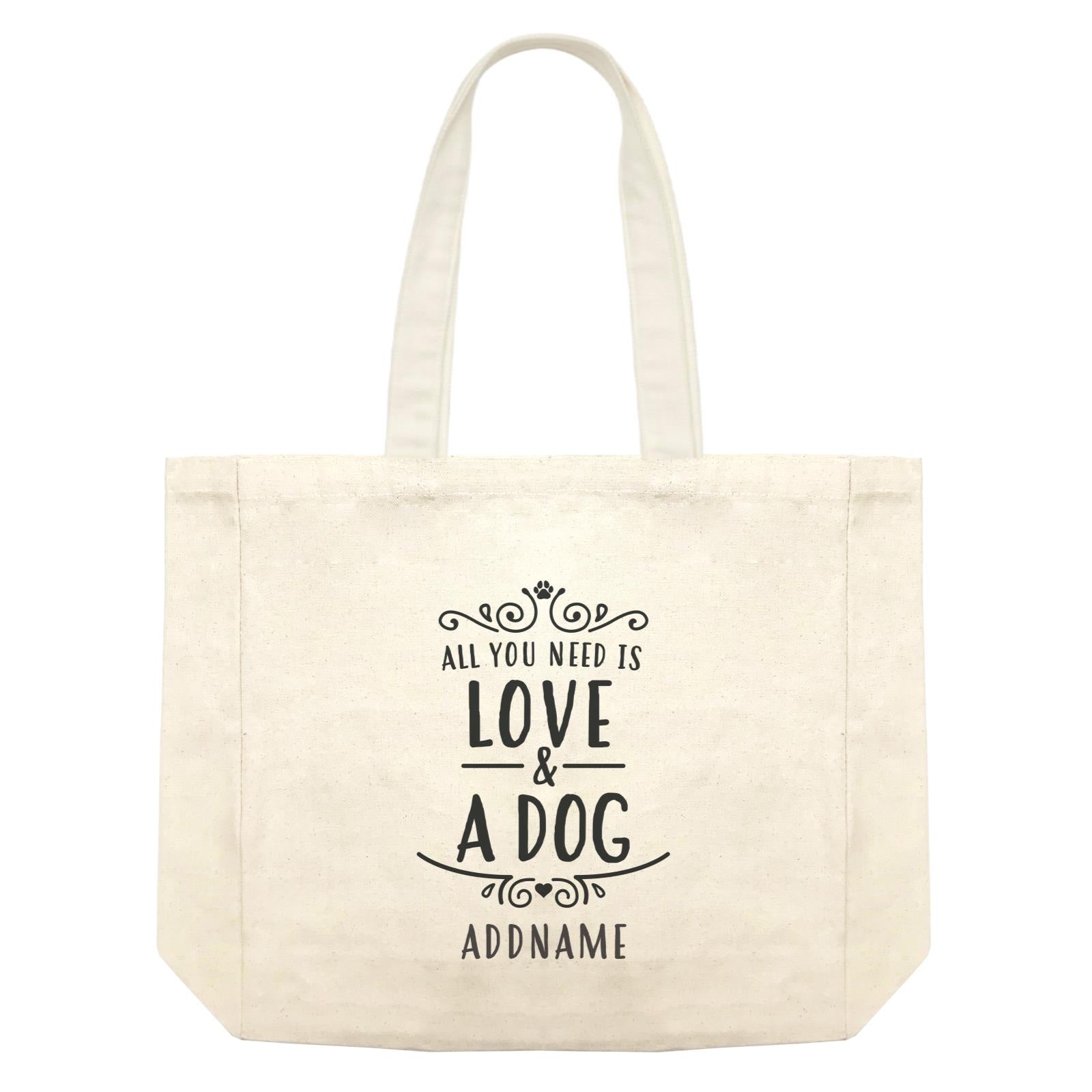 Random Quotes All You Need Is Love And A Dog Addname Shopping Bag