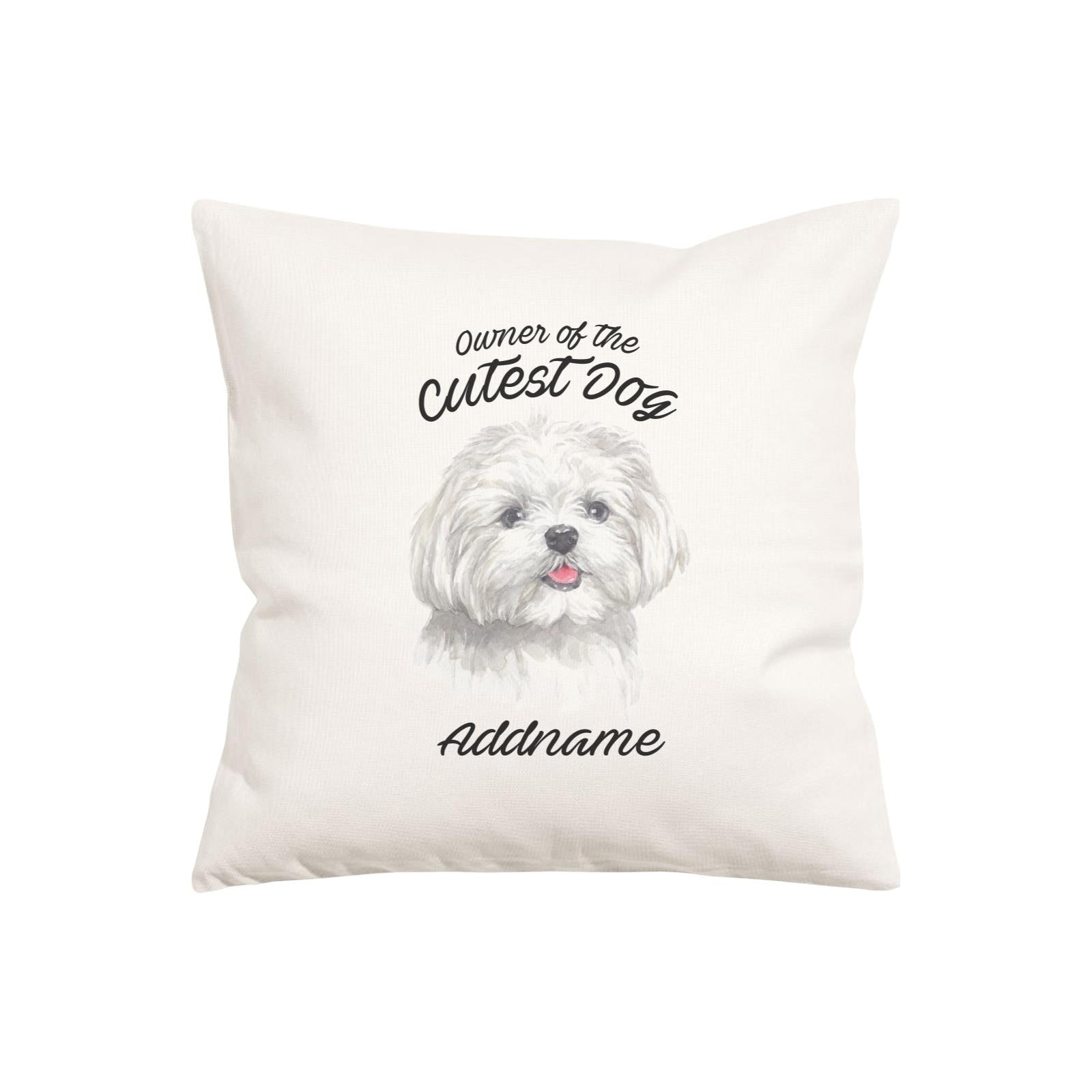 Watercolor Dog Owner Of The Cutest Dog Maltese Addname Pillow Cushion