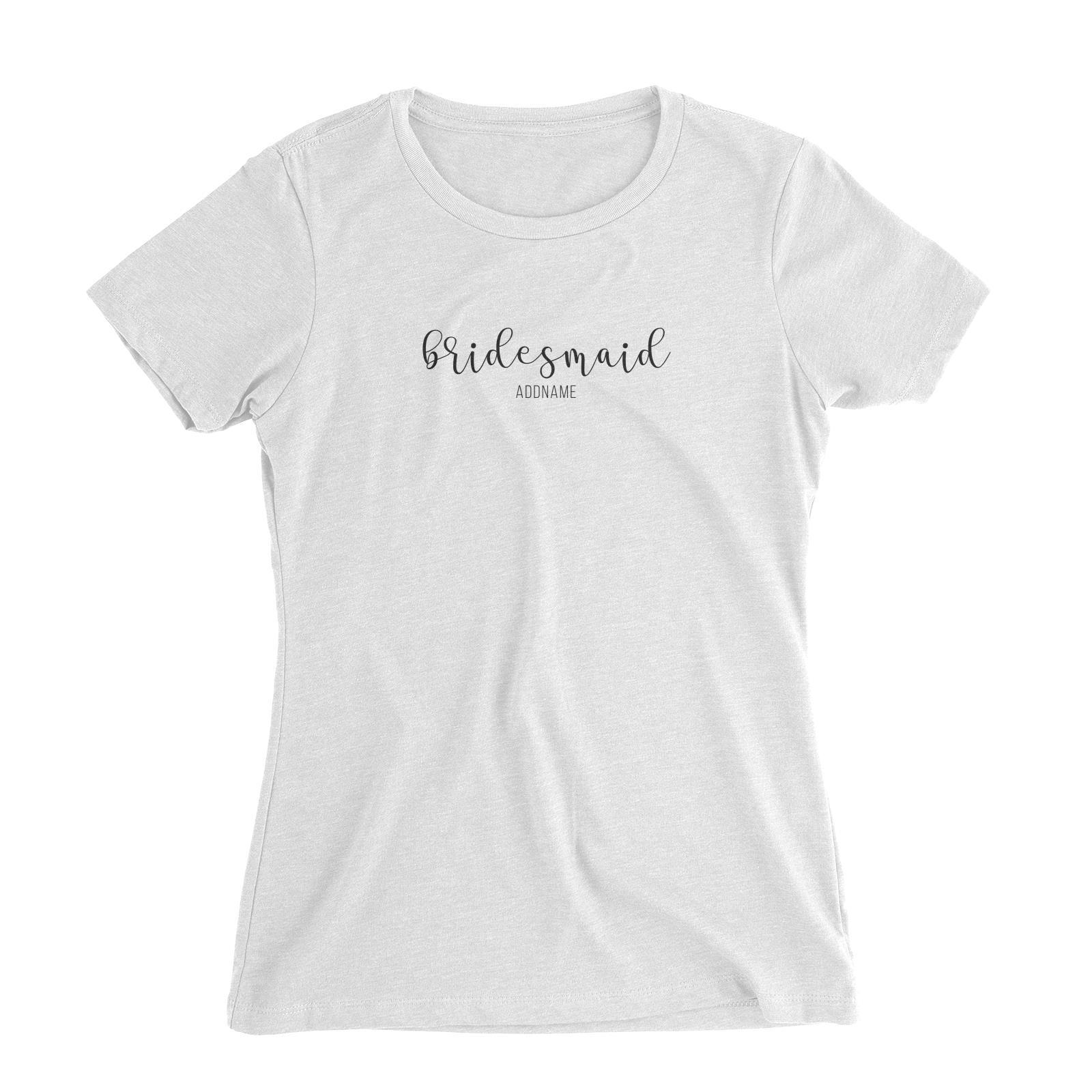 Bridesmaid Calligraphy Bridesmaid Subtle Addname Women Slim Fit T-Shirt