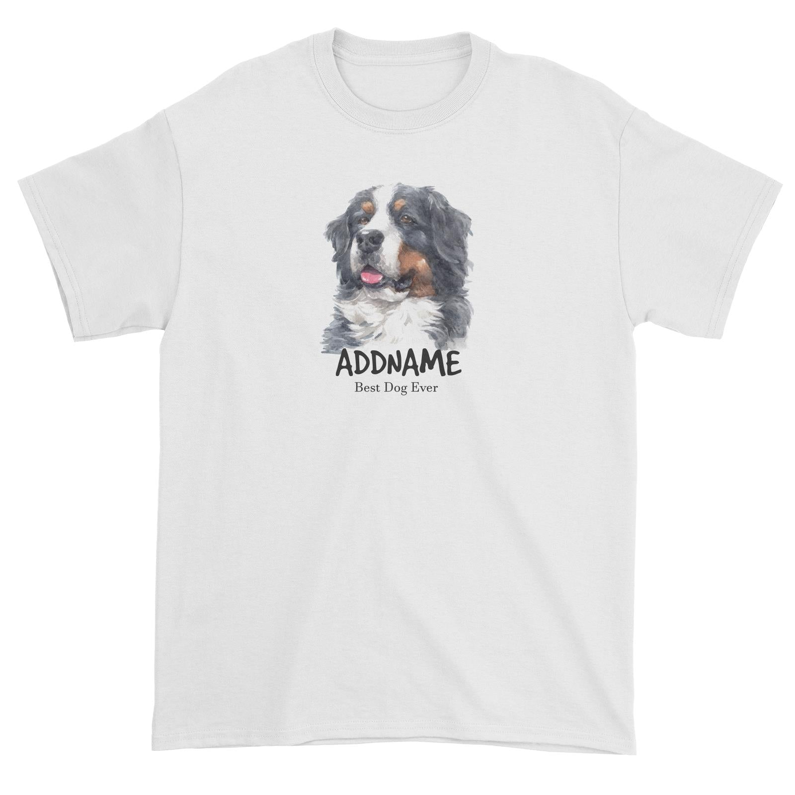 Watercolor Dog Bernese Mountain Best Dog Ever Addname Unisex T-Shirt