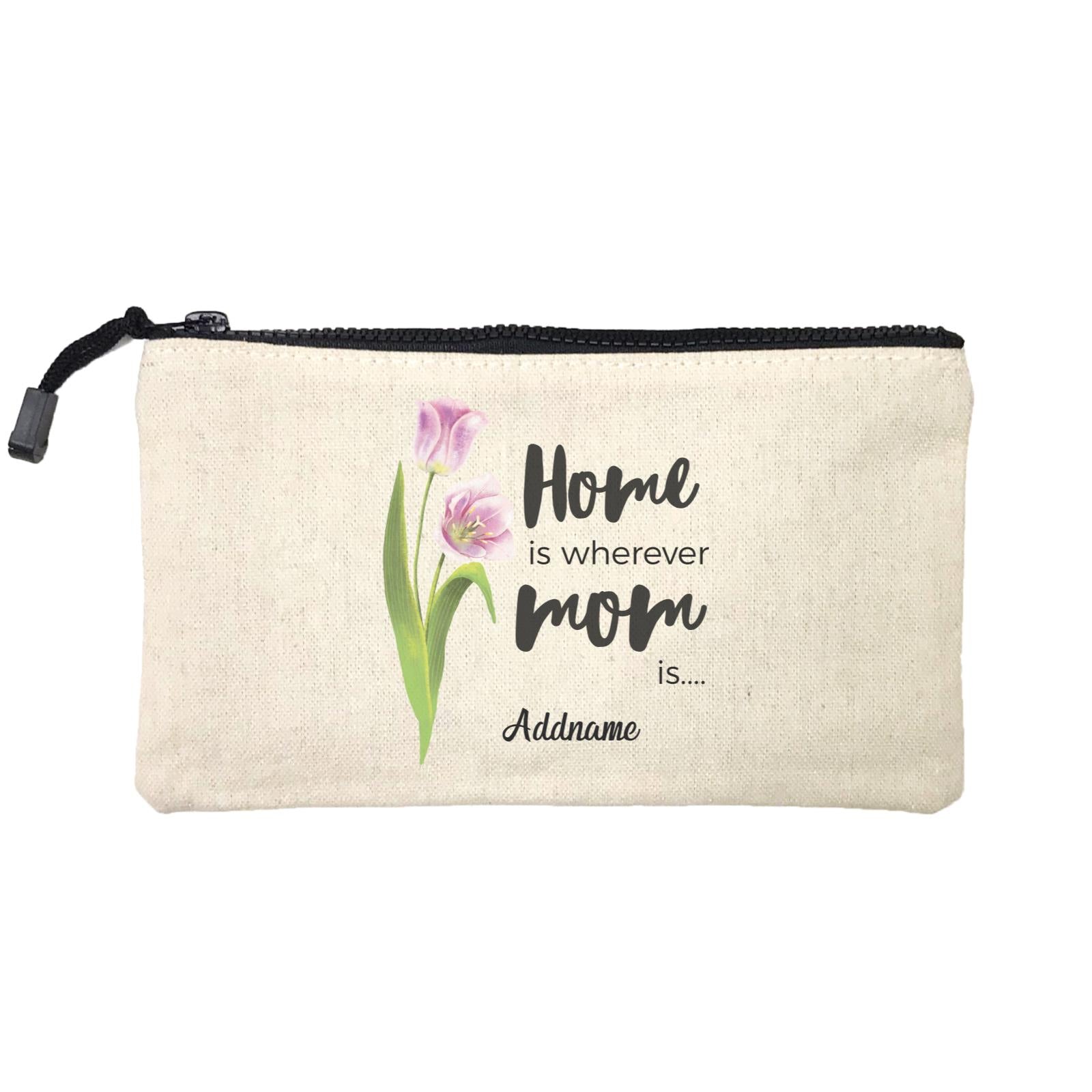 Sweet Mom Quotes 1 Tulip Home Is Wherever Mom Is Addname Mini Accessories Stationery Pouch