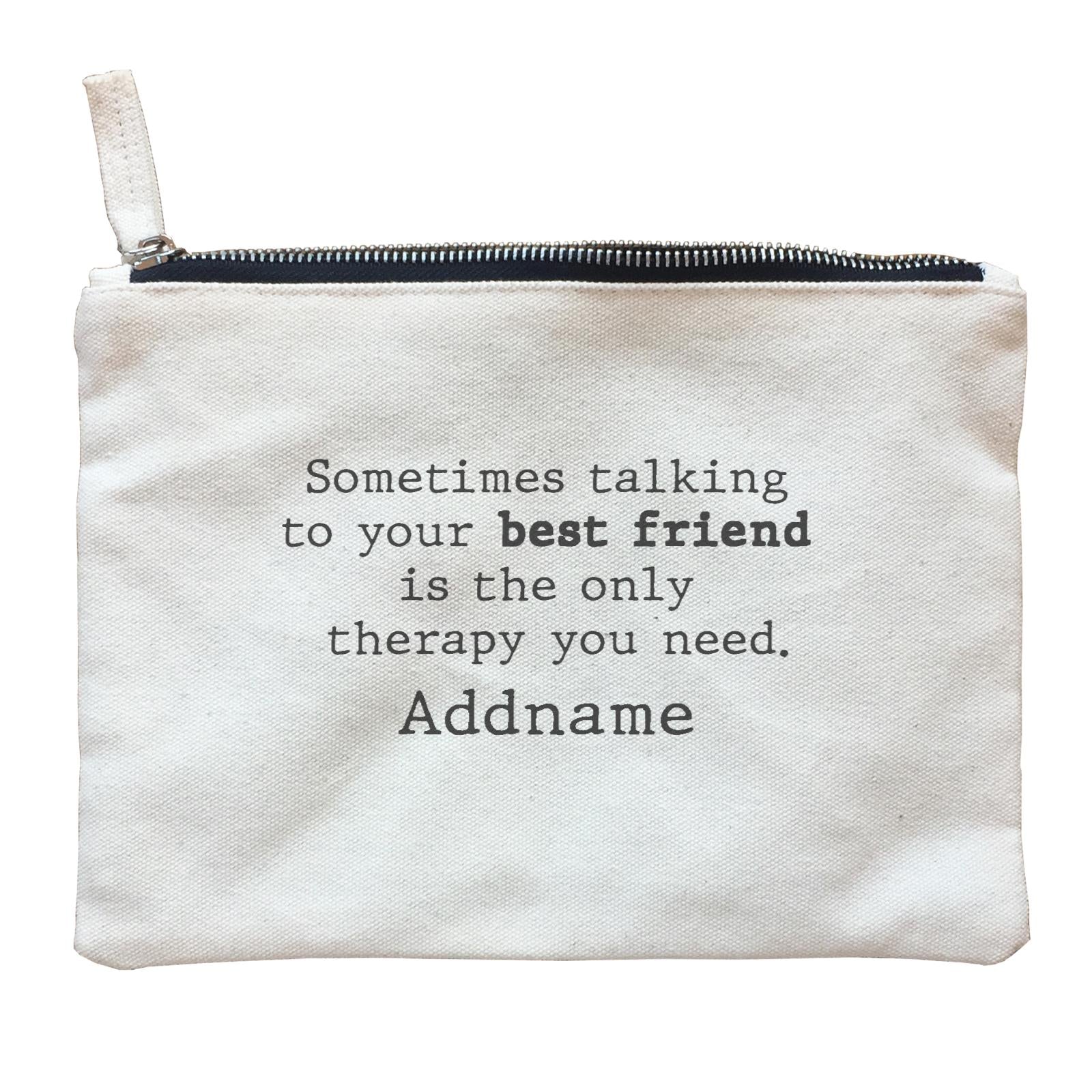 Best Friends Quotes Sometimes Talking To Your Best Friend Is The Only Therapy Zipper Pouch